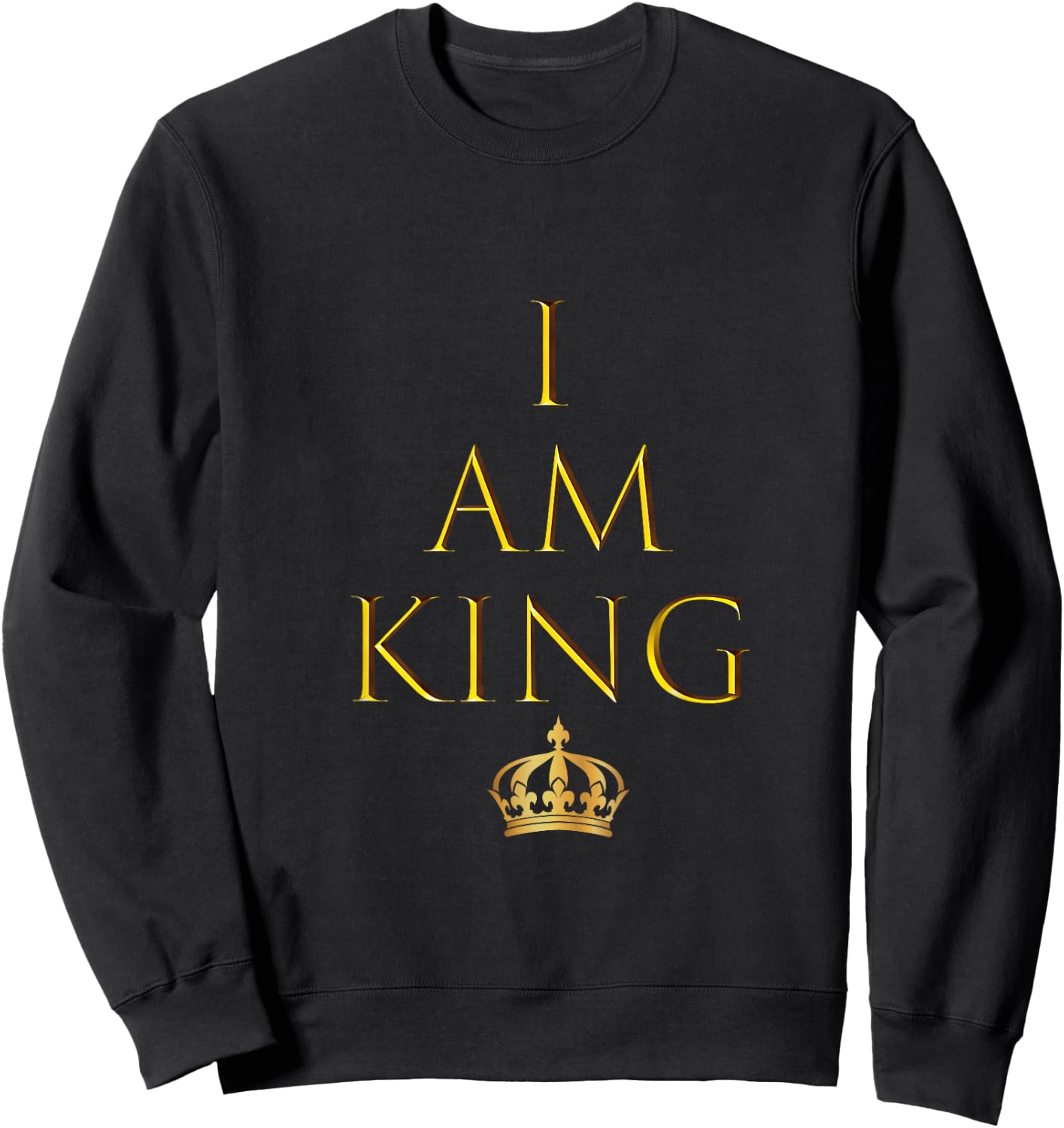 I AM King T Shirt Sweatshirt - Sweatshirt | Black