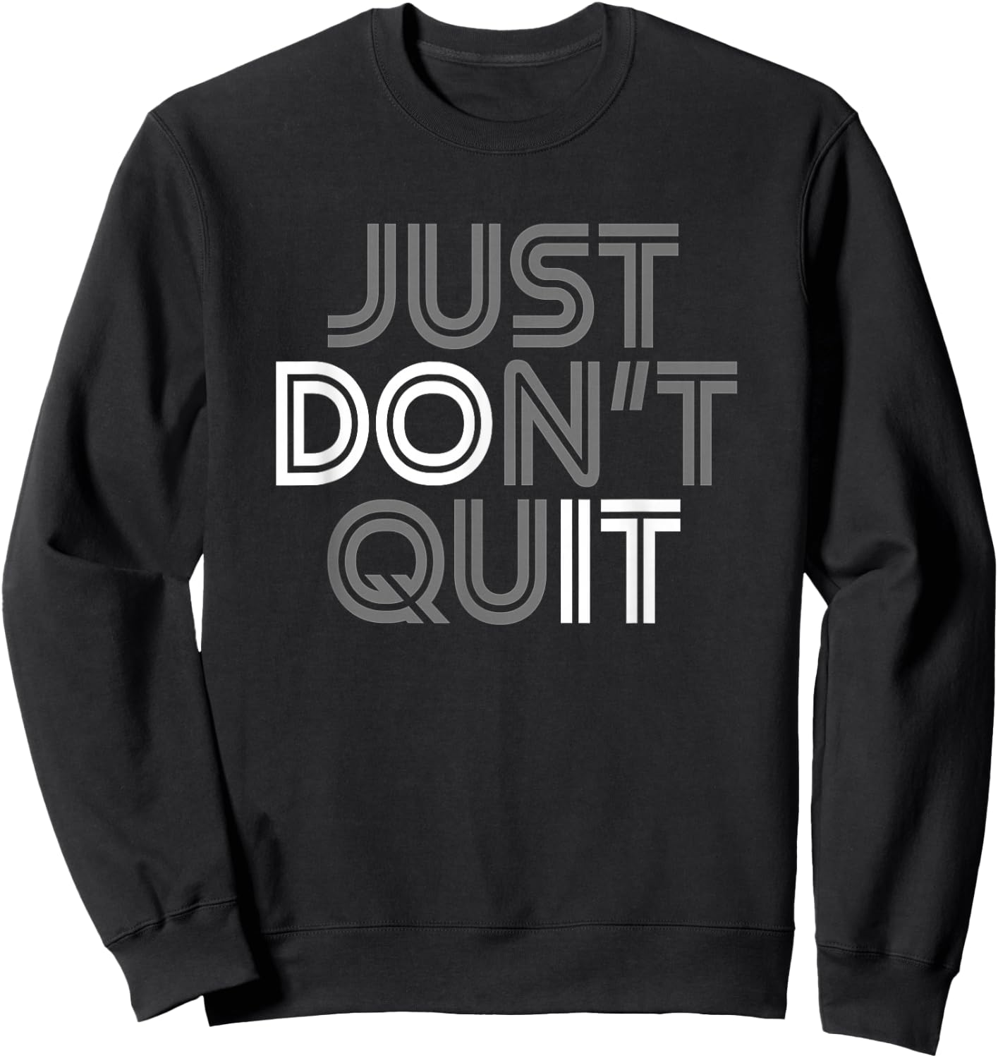 Just Don't Quit - Do It Motivational Statement Sweatshirt - Sweatshirt | Black