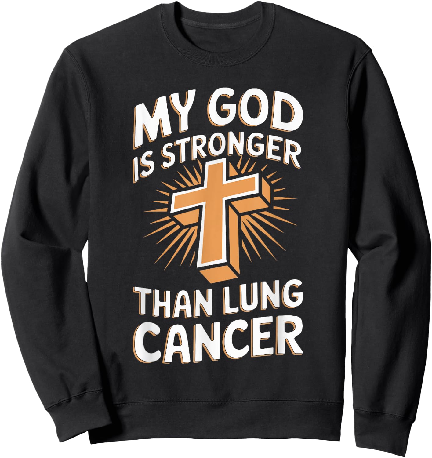My God Is Stronger Than Lung Cancer Sweatshirt - Sweatshirt | Black