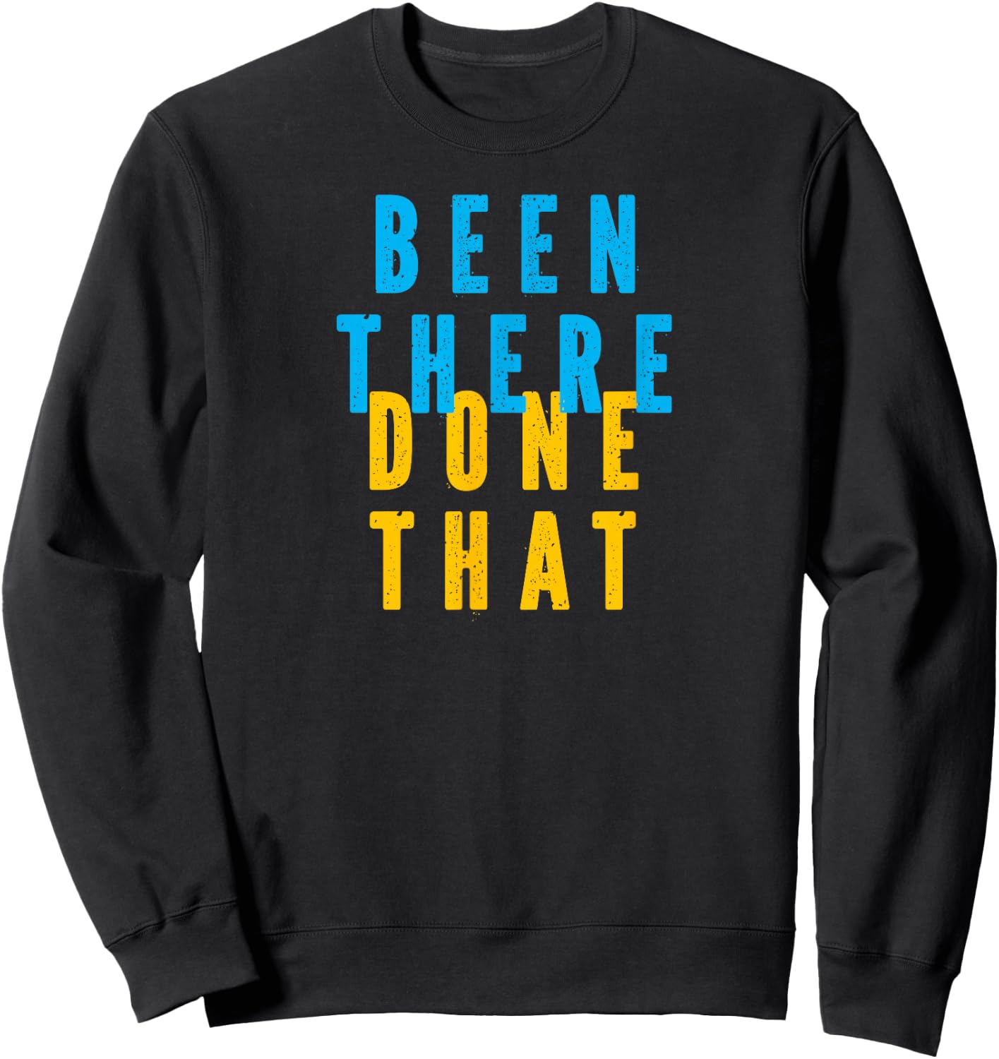 Funny BEEN THERE DONE THAT Sweatshirt - Sweatshirt | Black