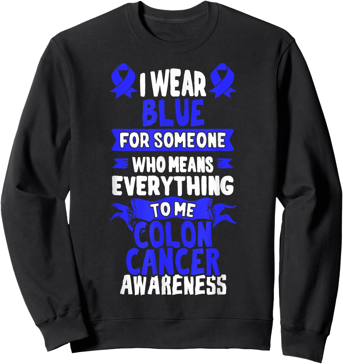 CRC Awareness T Shirt - Gift Colon Cancer Patients Sweatshirt - Sweatshirt | Black