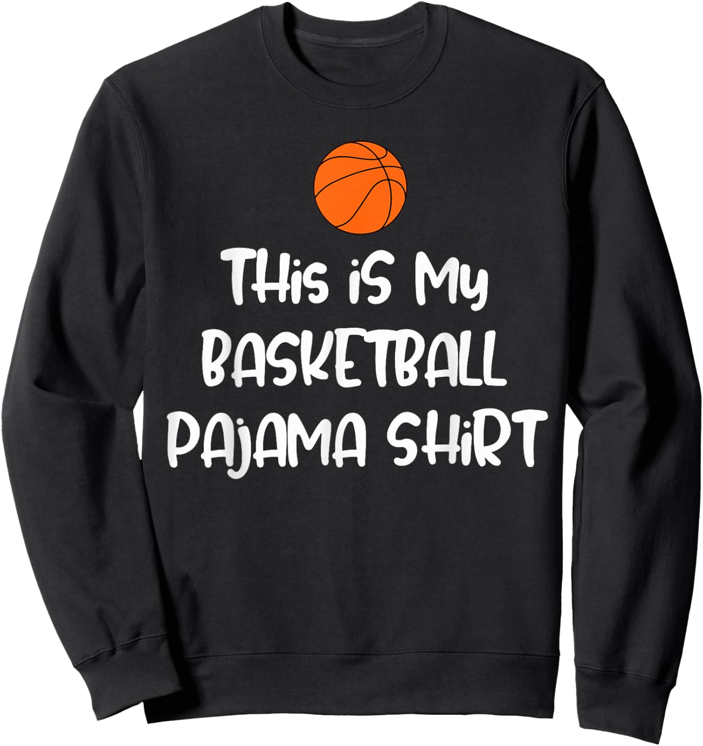 This is My Basketball Pajama Shirt Sweatshirt - Sweatshirt | Black