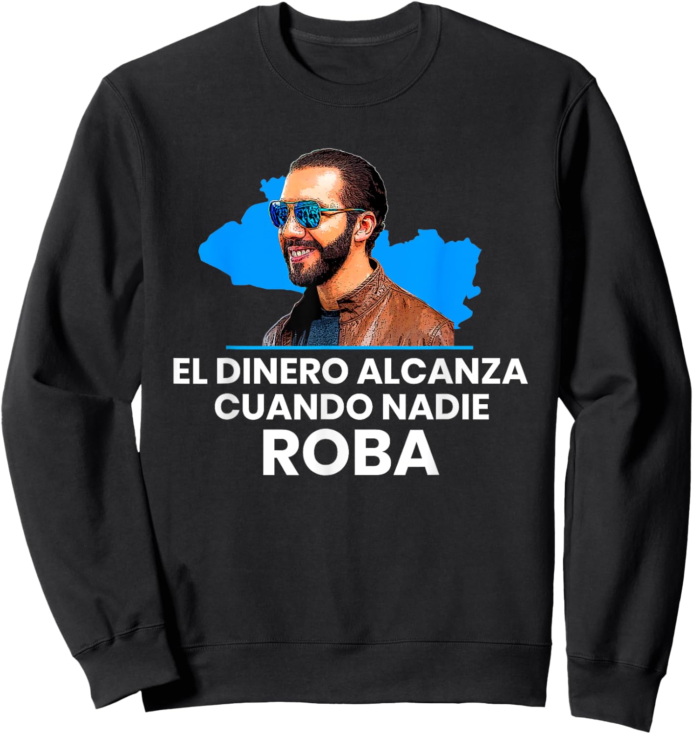 El Dinero Alcanza Cuando Nadie Roba, Nayib Bukele 2019 Sweatshirt - Sweatshirt | Black