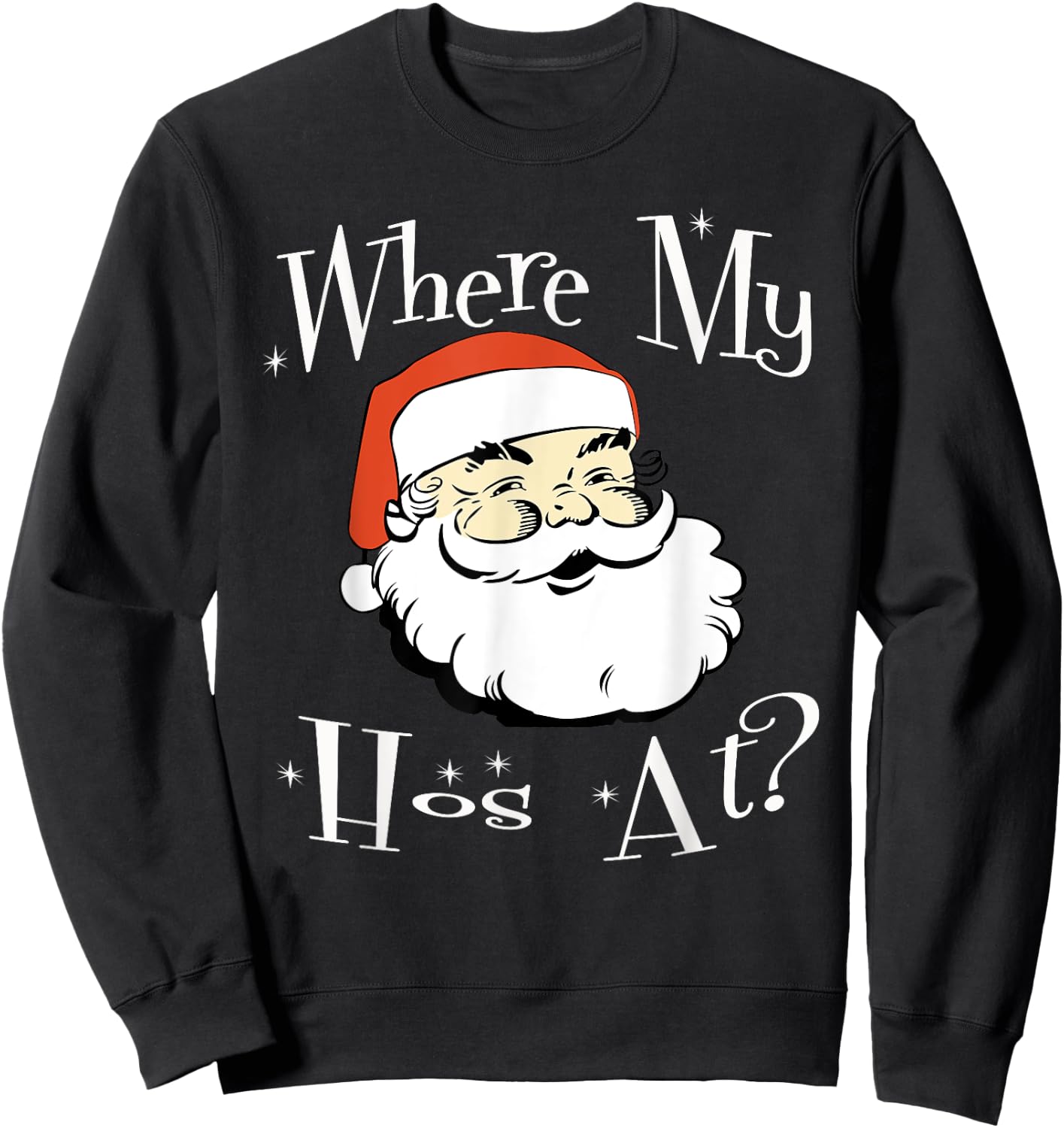 Where My Hos At Christmas Funny Adult Santa Claus Hoes Sweatshirt - Sweatshirt | Black