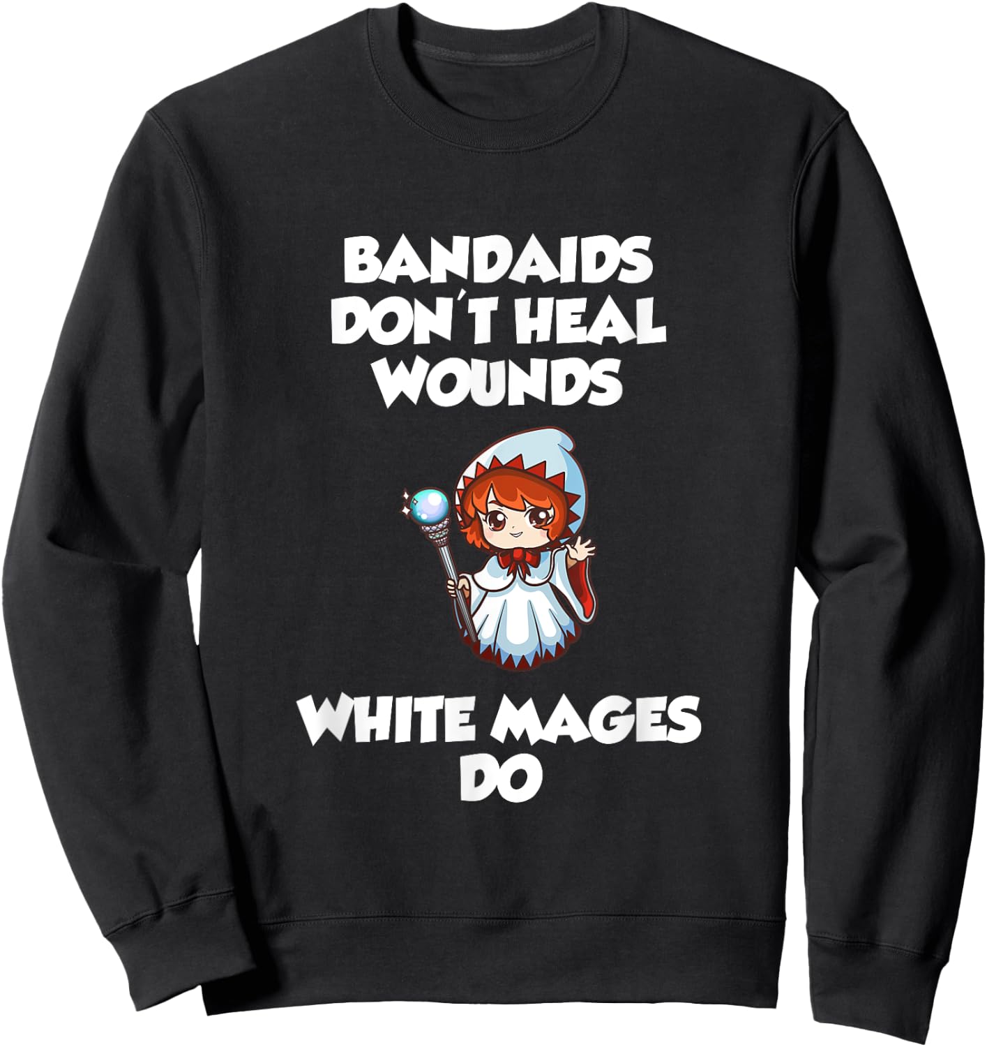 Bandaids Don't heal Wounds, White Mages Do Sweatshirt - Sweatshirt | Black