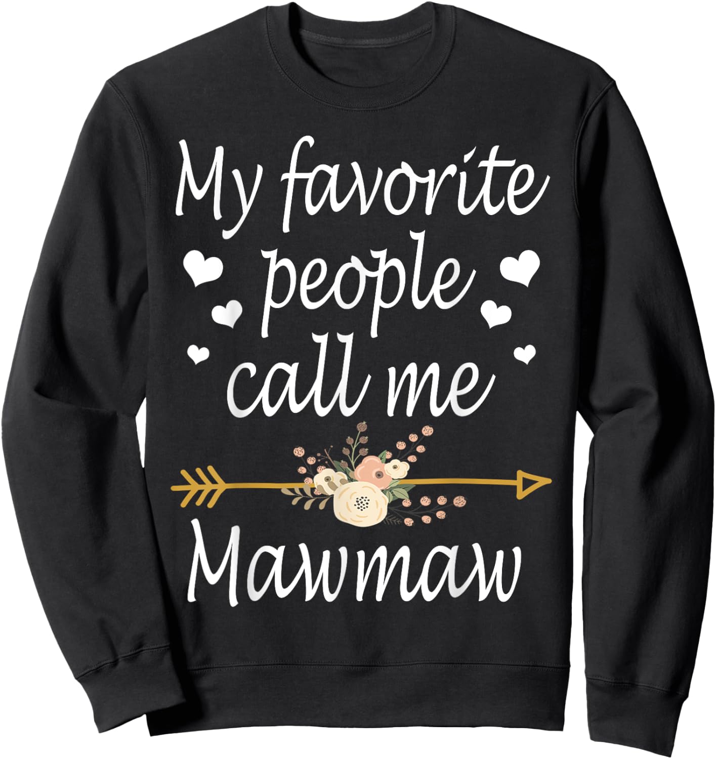 My Favorite People Call Me Mawmaw Mothers Day Gift Sweatshirt - Sweatshirt | Black
