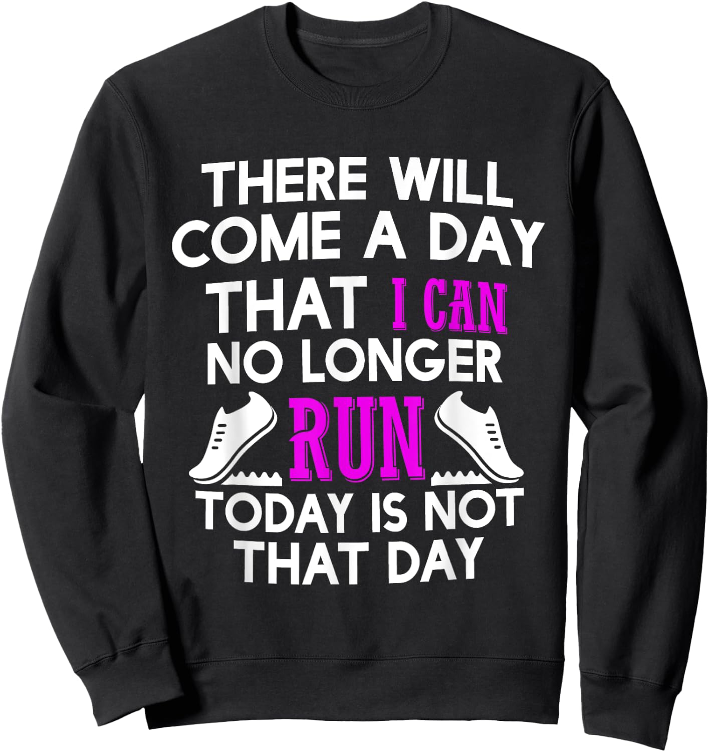 "There will come a Day that I cannot Run" Sweatshirt - Sweatshirt | Black