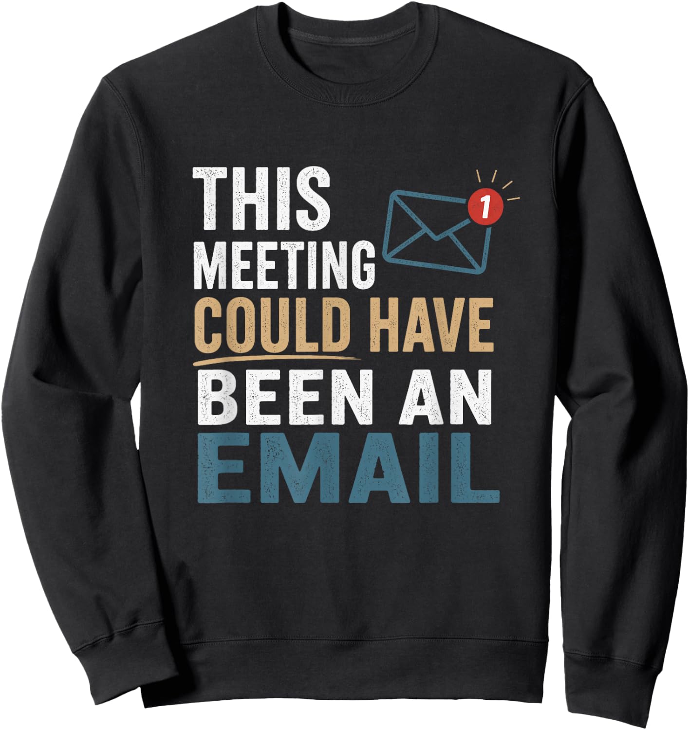 This Meeting Could Have Been an Email Funny Office Work Sweatshirt - Sweatshirt | Black