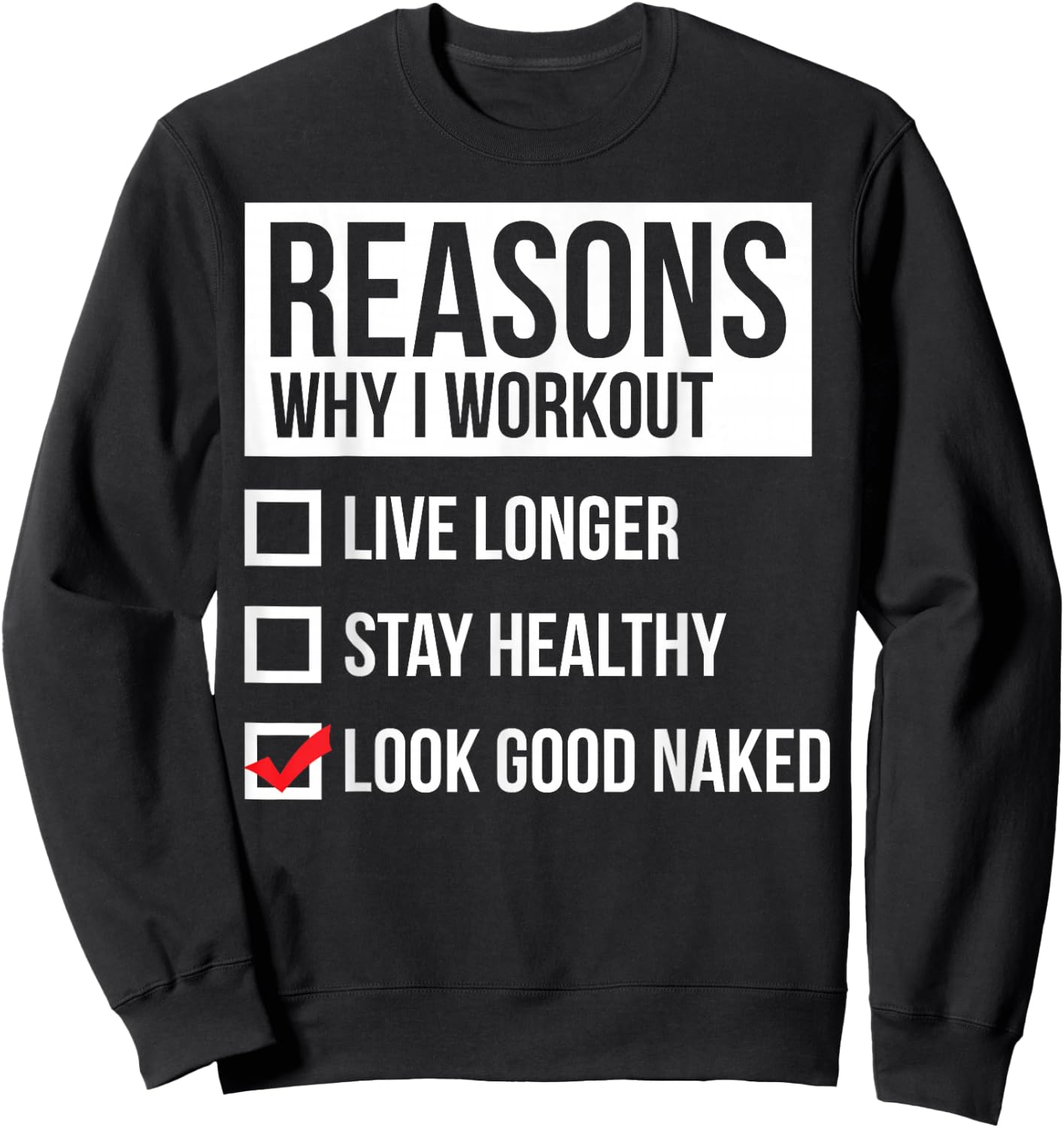 Reasons Why I Workout - Look Good Naked - Gym Sweatshirt - Sweatshirt | Black