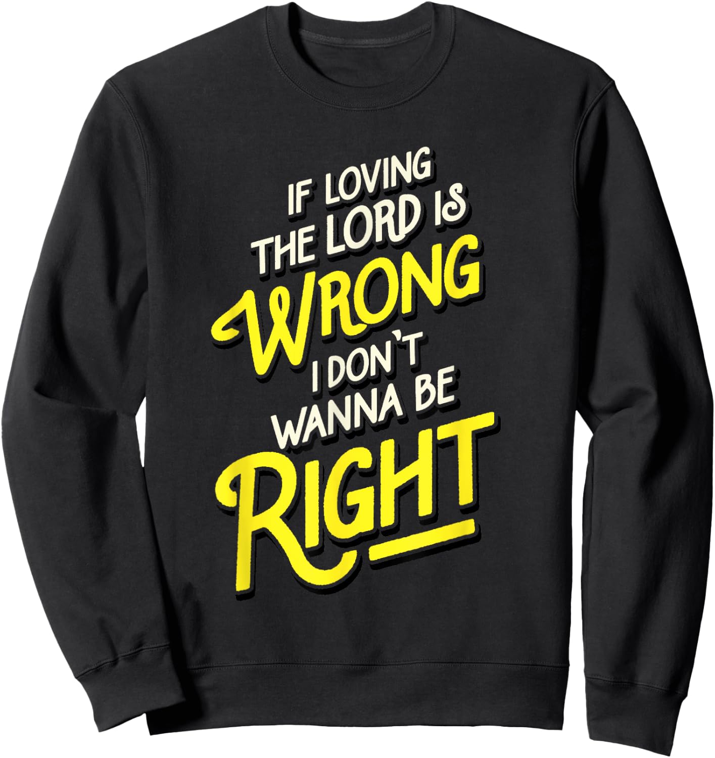Reverend Brown | Loving The Lord Is Wrong Be Right Sweatshirt - Sweatshirt | Black