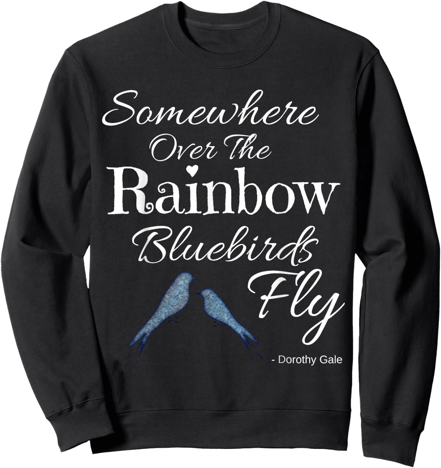 Wizard of Oz Somewhere Over The Rainbow Quote Dorothy Gale Sweatshirt - Sweatshirt | Black