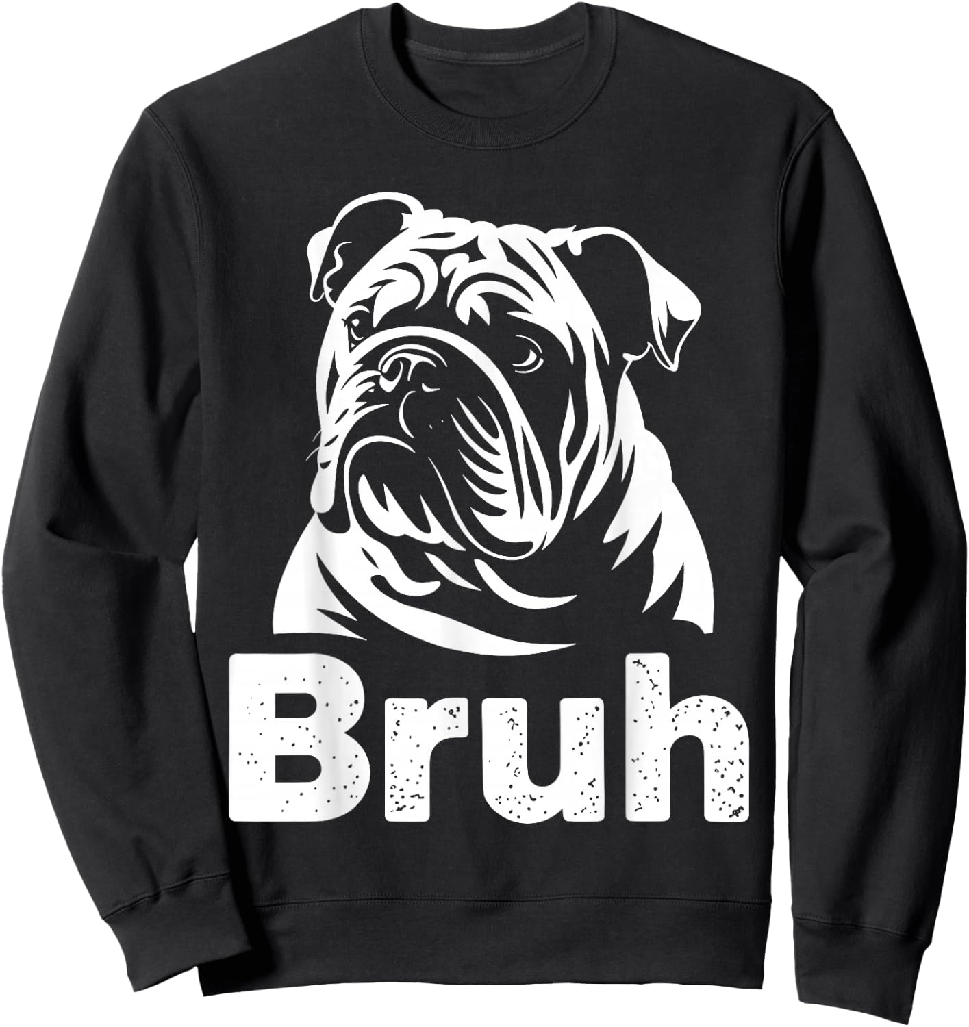 Bruh Funny English Bulldog Meme Dog Lover Art Sweatshirt - Sweatshirt | Black