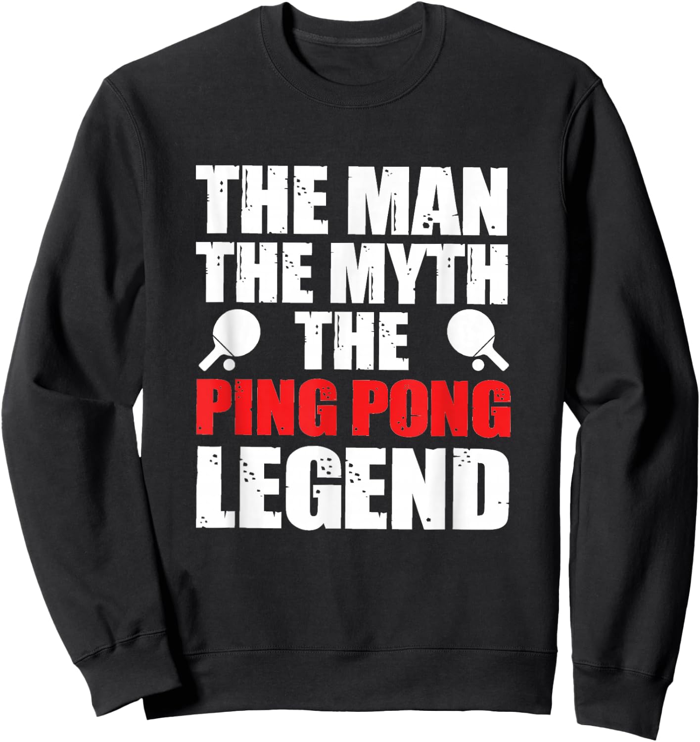 The Man The Myth The Ping Pong Legend Sweatshirt - Sweatshirt | Black