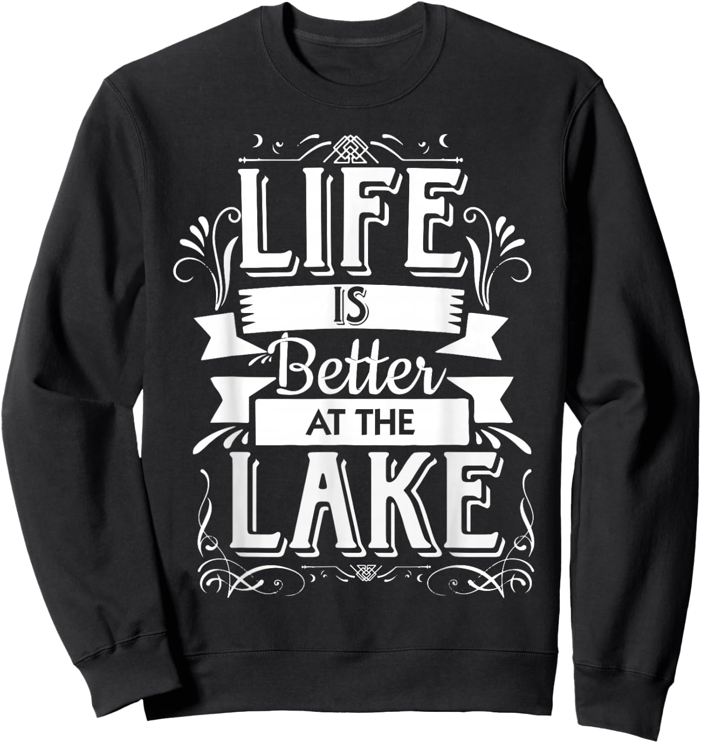 Life is Better at The Lake T Shirt | Funny Lake Vacation Sweatshirt - Sweatshirt | Black