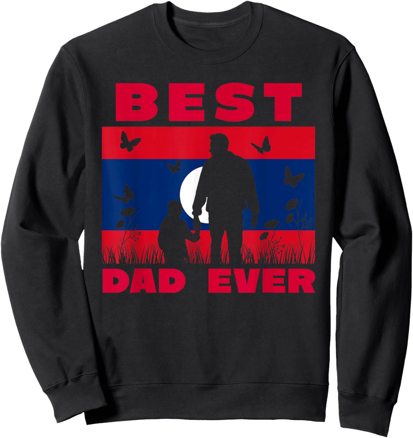 Laos Lao Laotian Flag Best Dad Ever Father Son Fathers Day Sweatshirt - Sweatshirt | Black