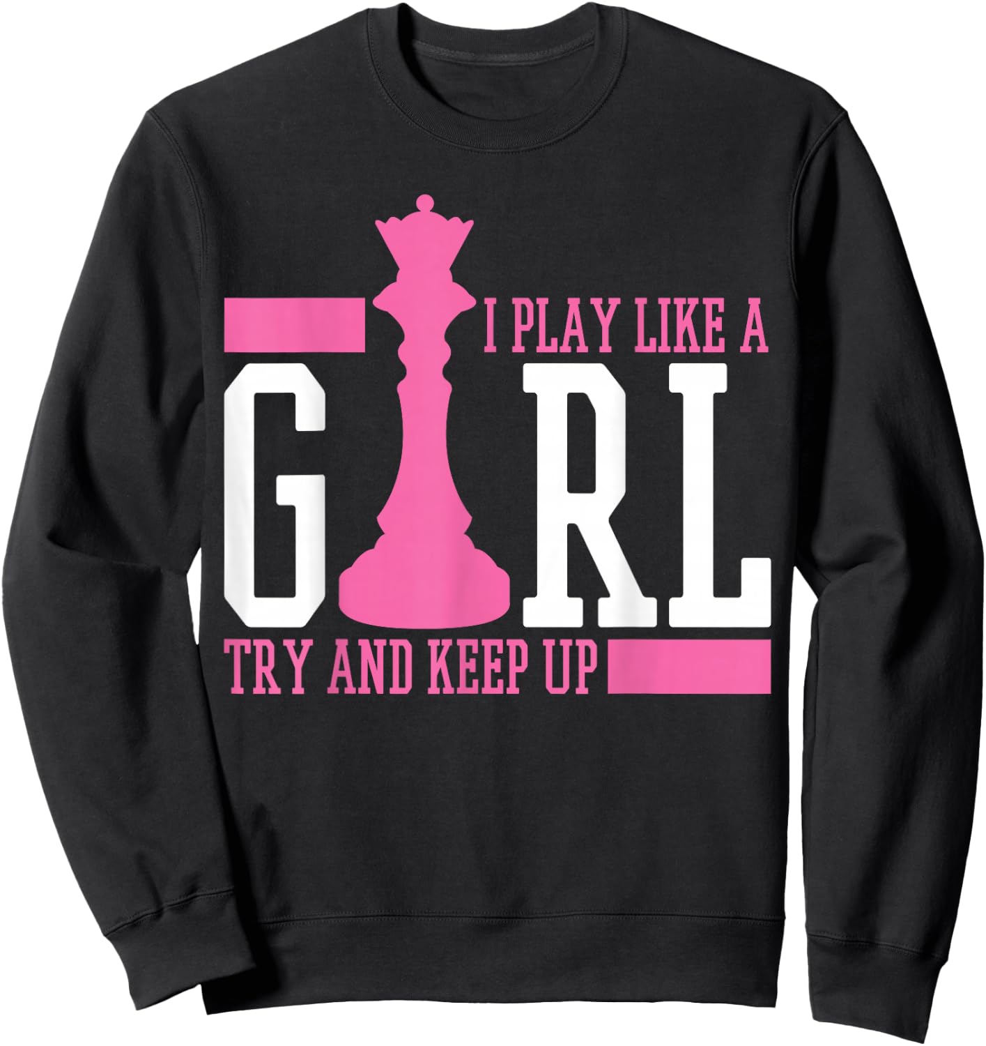 Chess Queen I Play Like A Girl Sweatshirt - Sweatshirt | Black