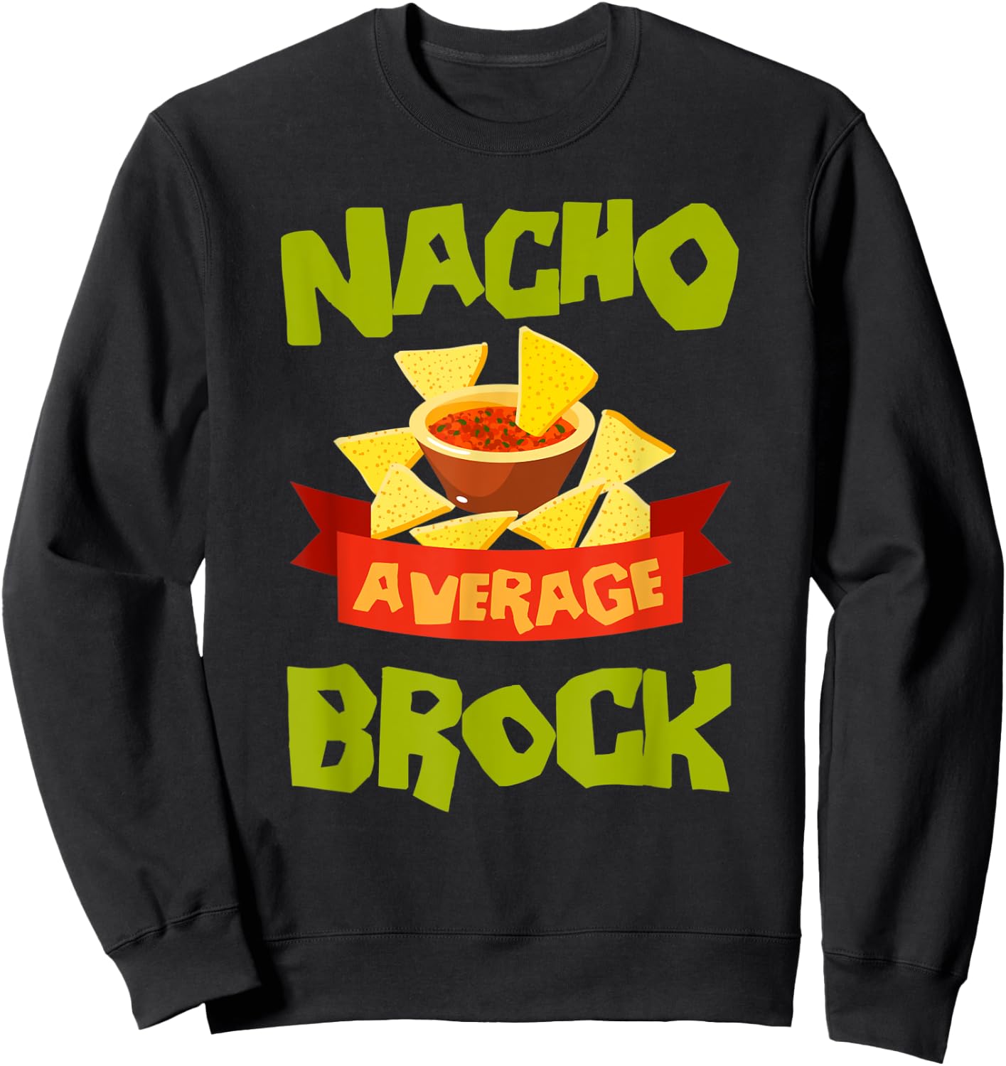 NACHO AVERAGE BROCK Funny Birthday Personalized Name Gift Sweatshirt - Sweatshirt | Black