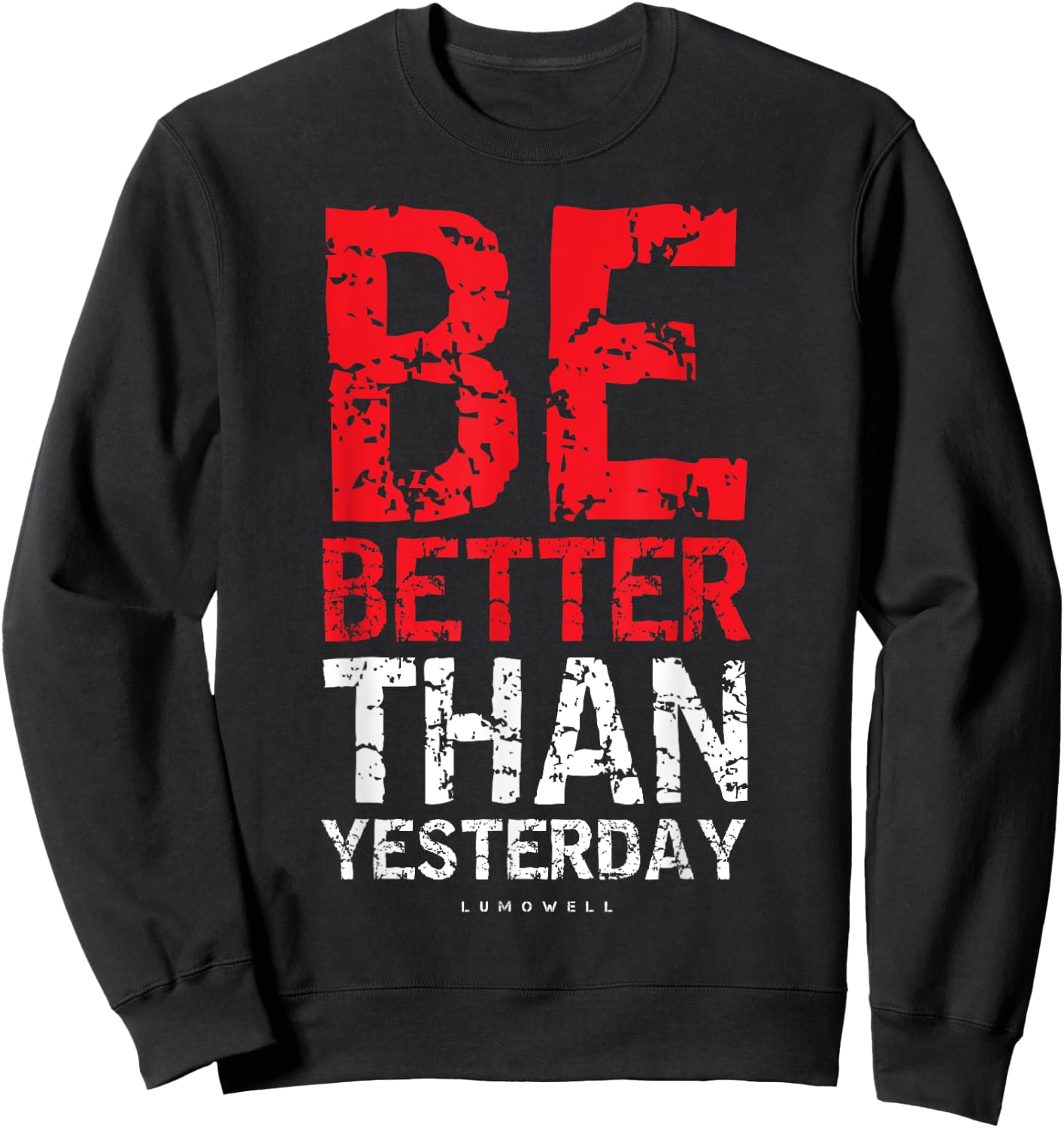 Motivational Shirts : Be Better Than Yesterday Shirt Sweatshirt - Sweatshirt | Black