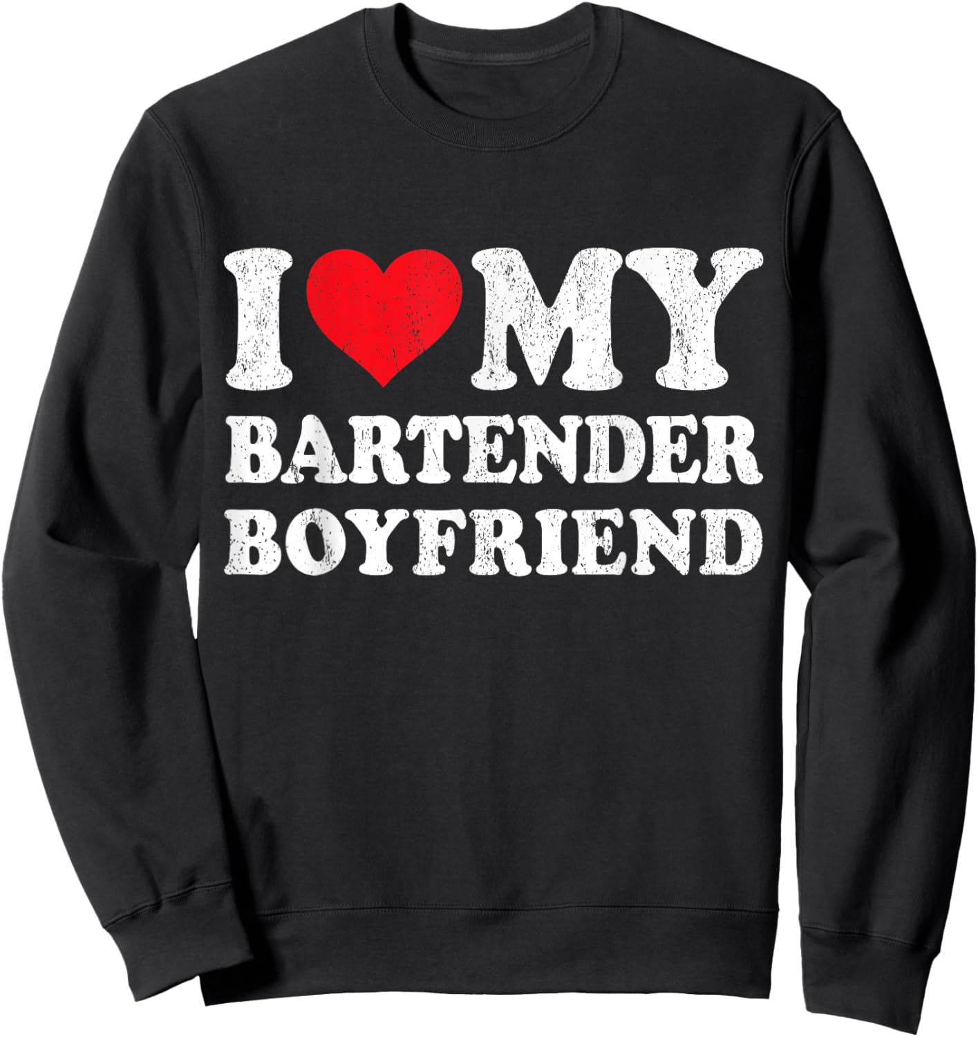 I Love My Bartender Boyfriend Funny Girlfriend Valentines Sweatshirt - Sweatshirt | Black