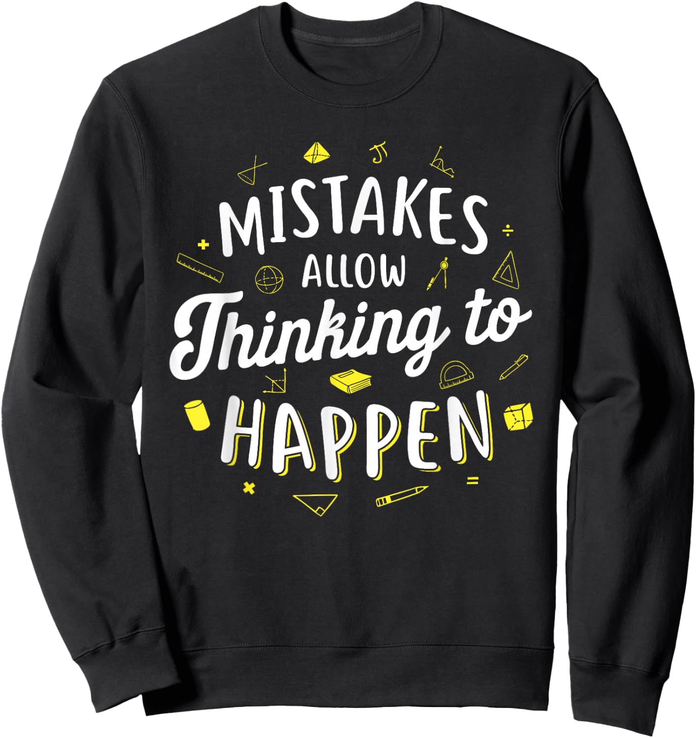 Mistakes Allow Thinking to Happen - Math Teacher Men Women Girls Kids Sweatshirt - Sweatshirt | Black
