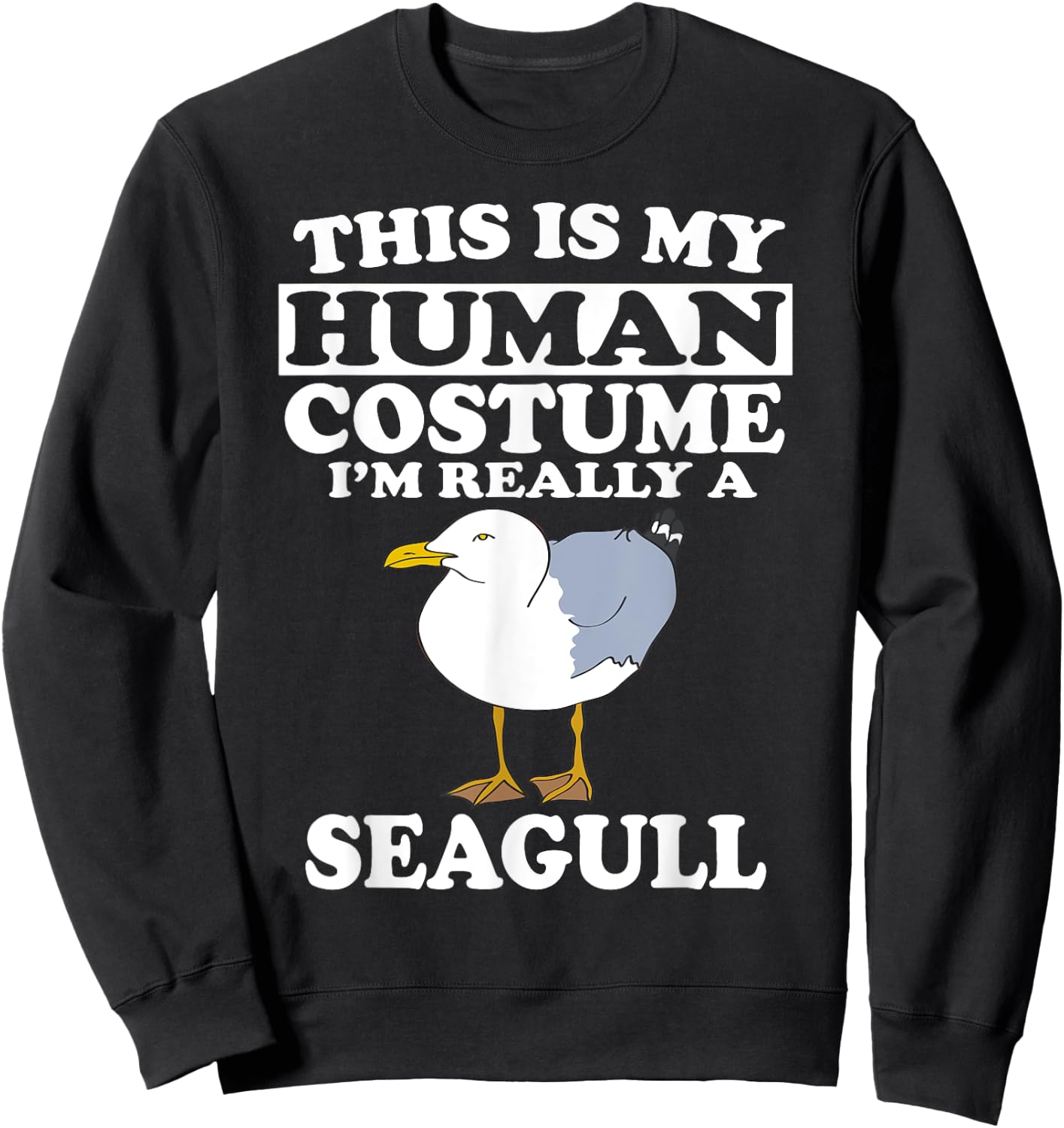 This Is My Human Costume I'm Really A Seagull Bird Sweatshirt - Sweatshirt | Black