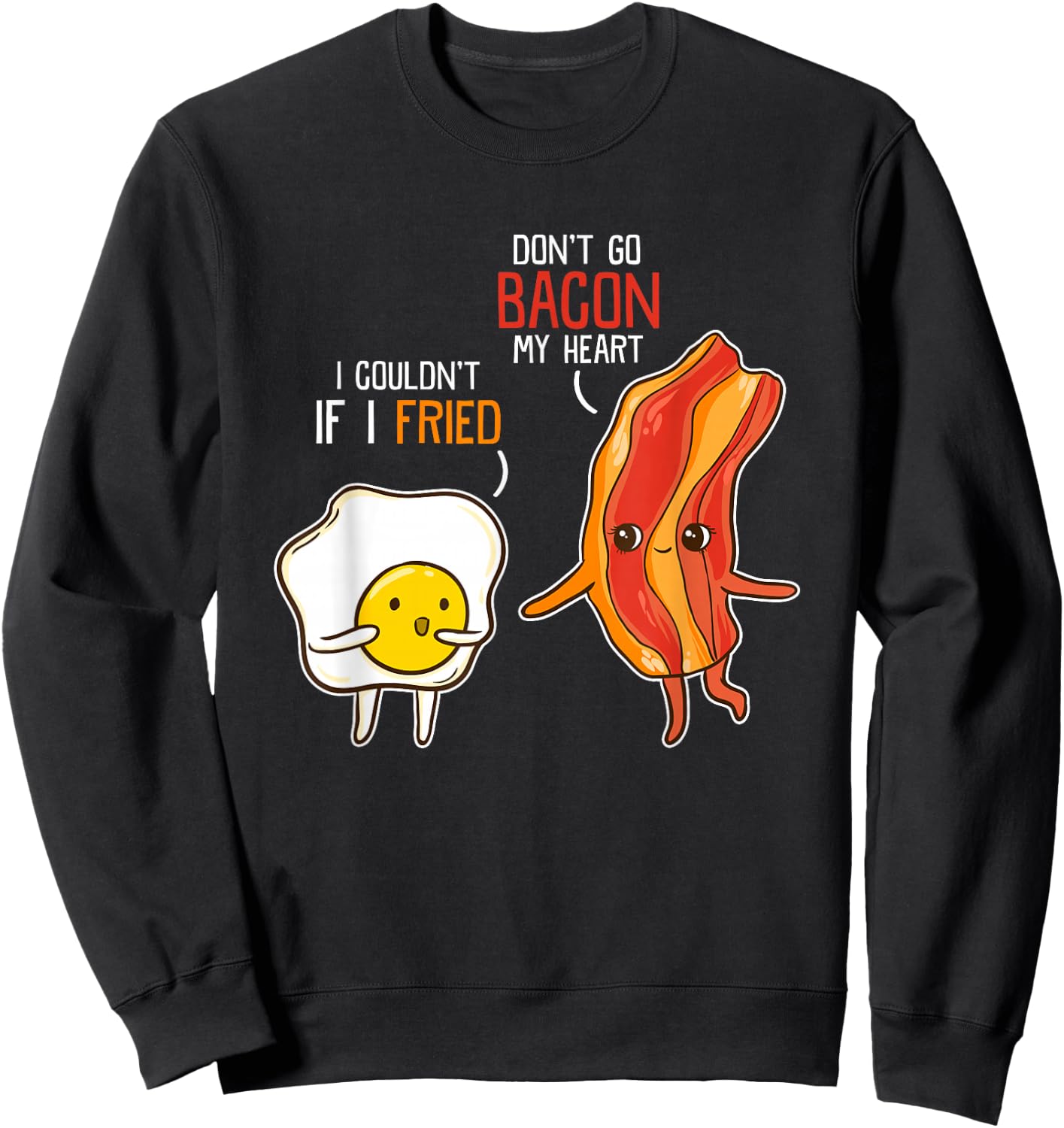 Bacon Egg Pun Breakfast Don't Go Bacon on my Heart Outfit Sweatshirt - Sweatshirt | Black