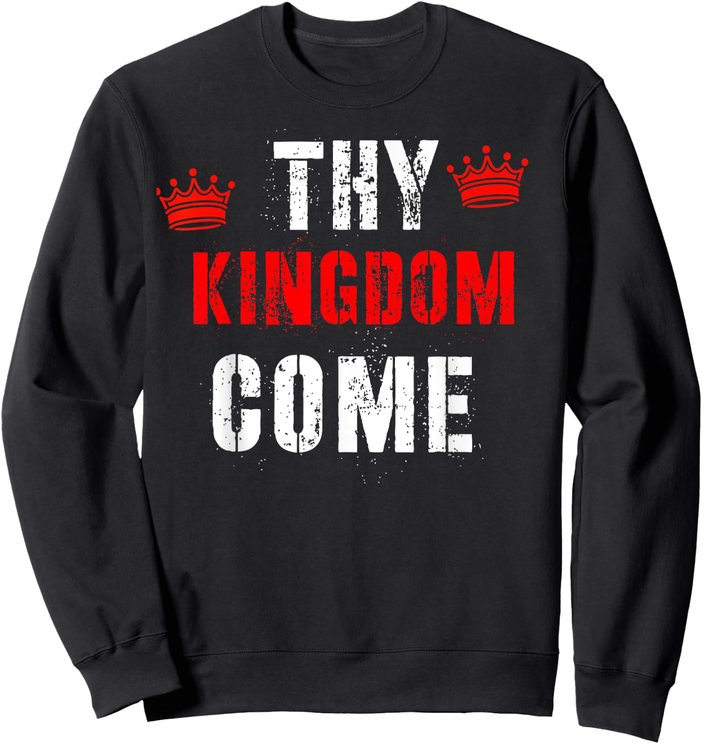 Thy Kingdom Come Religious Spiritual Sweatshirt - Sweatshirt | Black