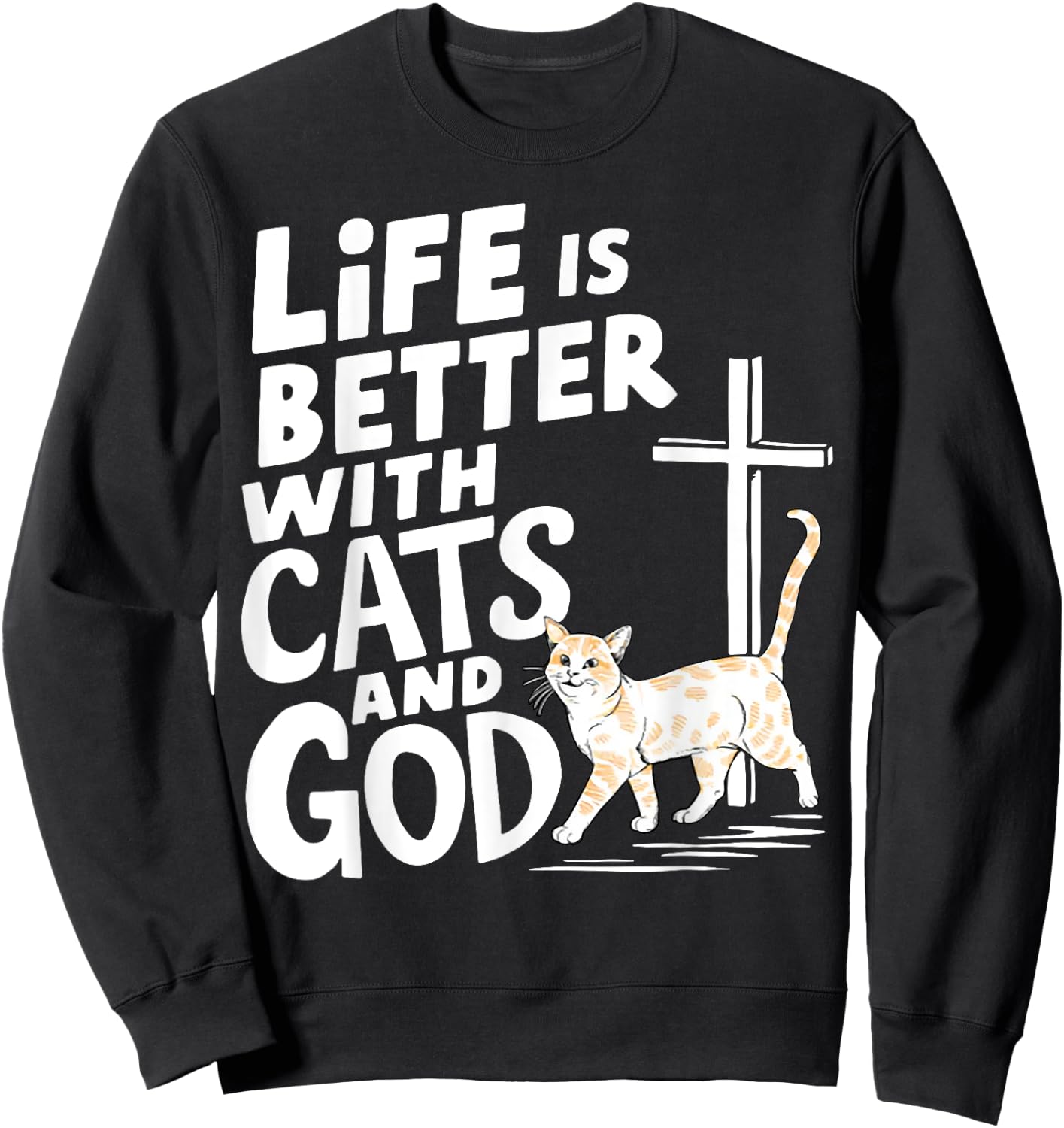Life Is Better With Cats And God Sweatshirt - Sweatshirt | Black