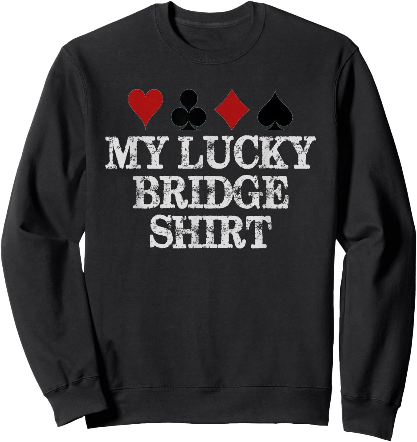 Bridge Player Gifts | My Lucky Bridge Playing Funny Game Sweatshirt - Sweatshirt | Black