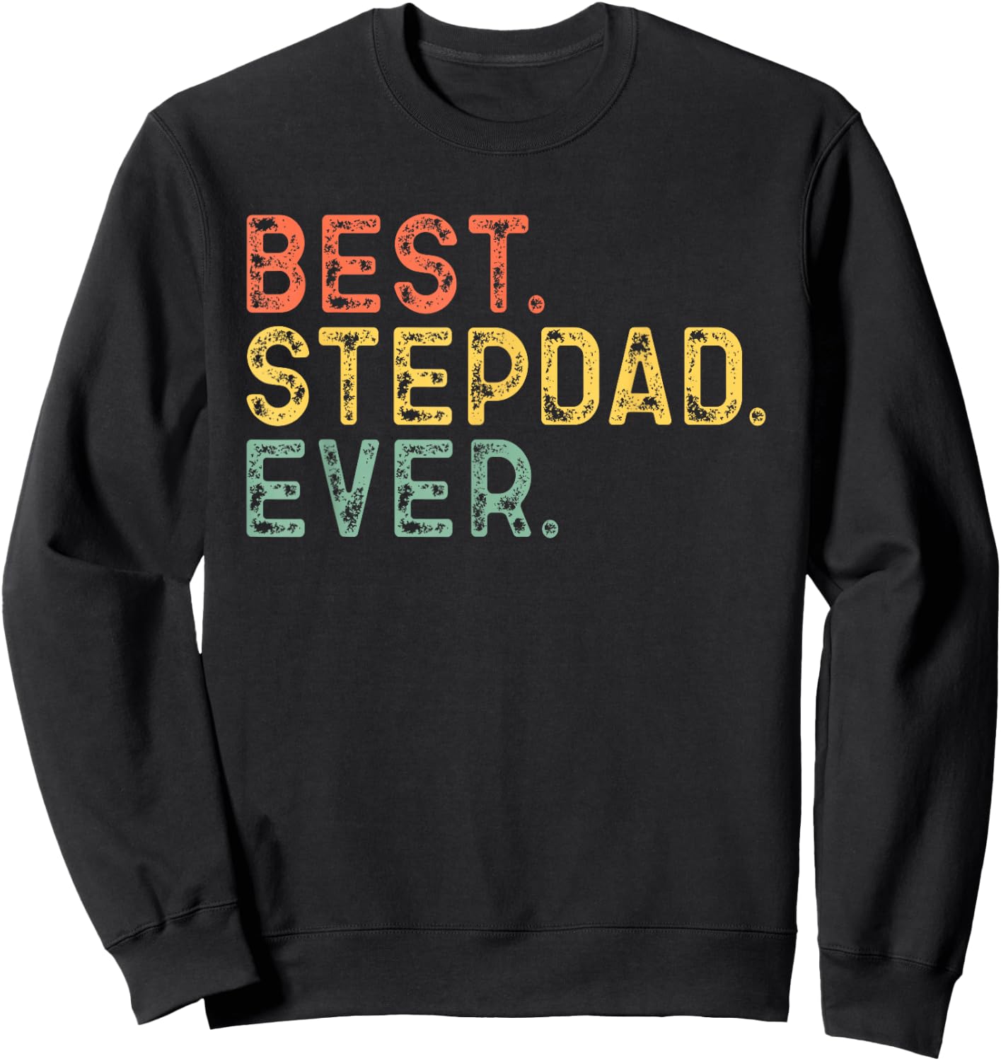 Best Step-Dad Ever Funny Retro Vintage StepDad Sweatshirt - Sweatshirt | Black