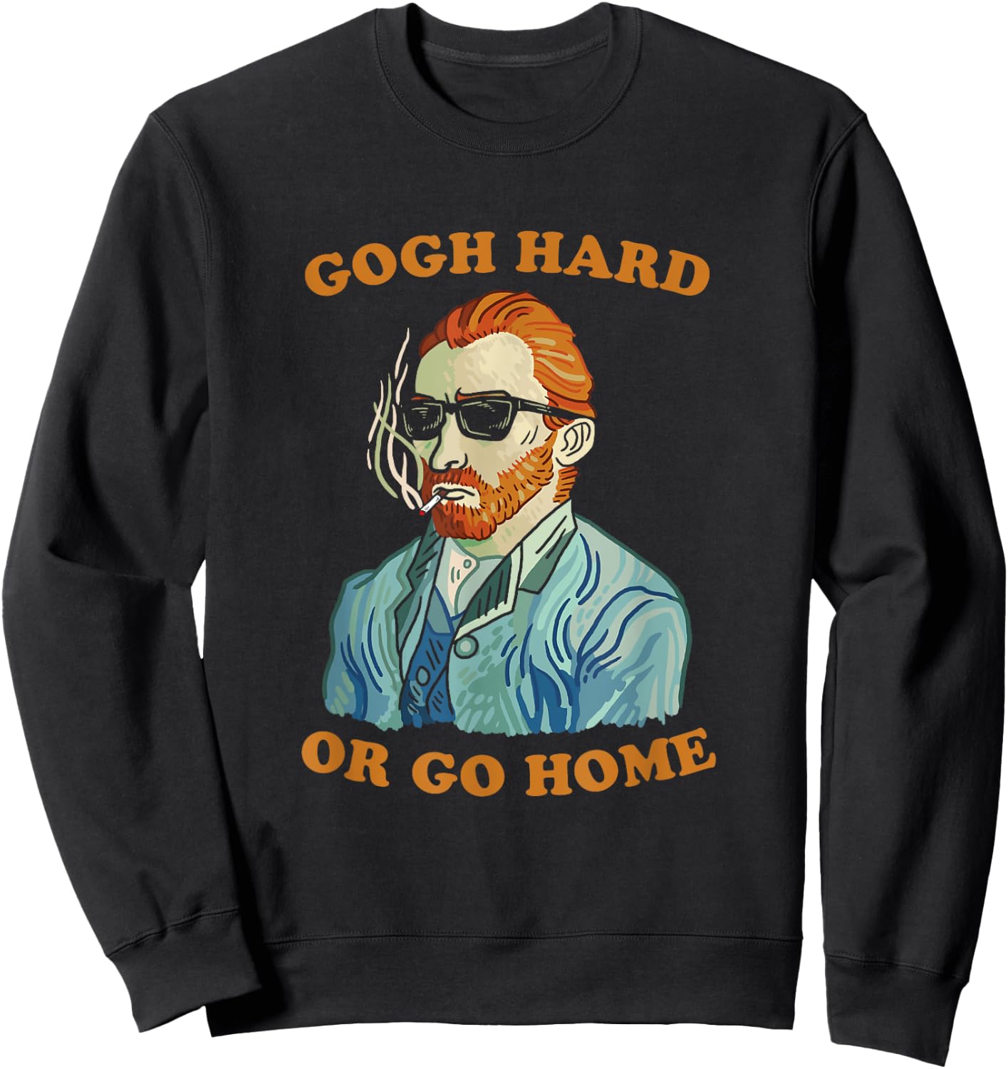 Gogh Hard Or Go Home - Vincent Van Funny Pun Art Sweatshirt - Sweatshirt | Black