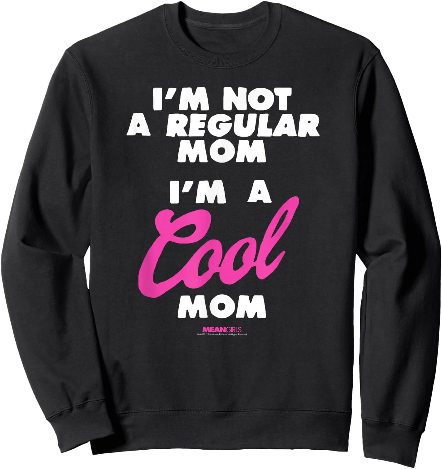 Mean Girls I'm Not a Regular Mom I'm a Cool Mom Y2K Movie Sweatshirt - Sweatshirt | Black