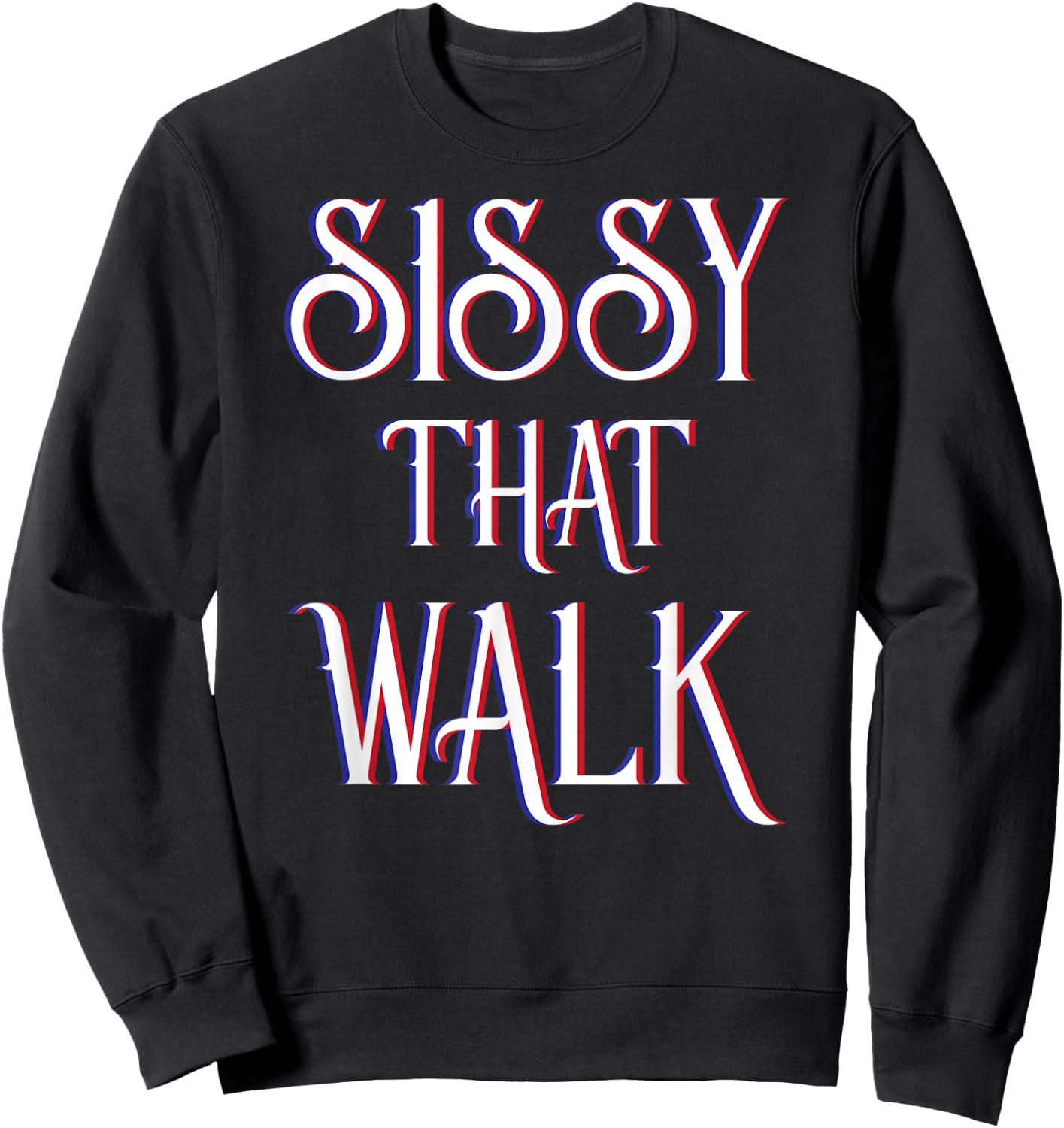 Sissy That Walk Drag Queen Drag Race Sweatshirt - Sweatshirt | Black