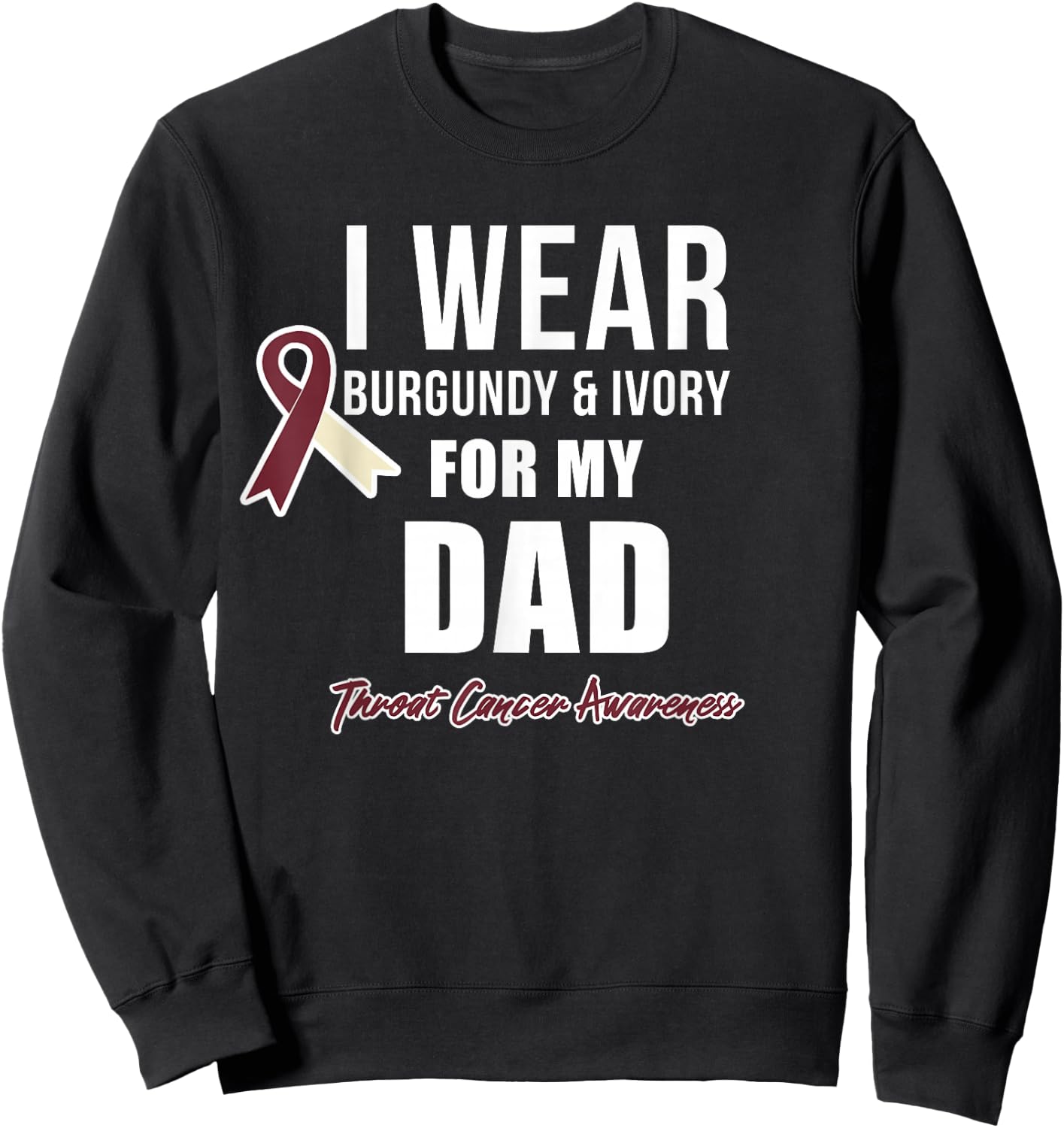 Throat Cancer Awareness Ribbon for my Dad Sweatshirt - Sweatshirt | Black