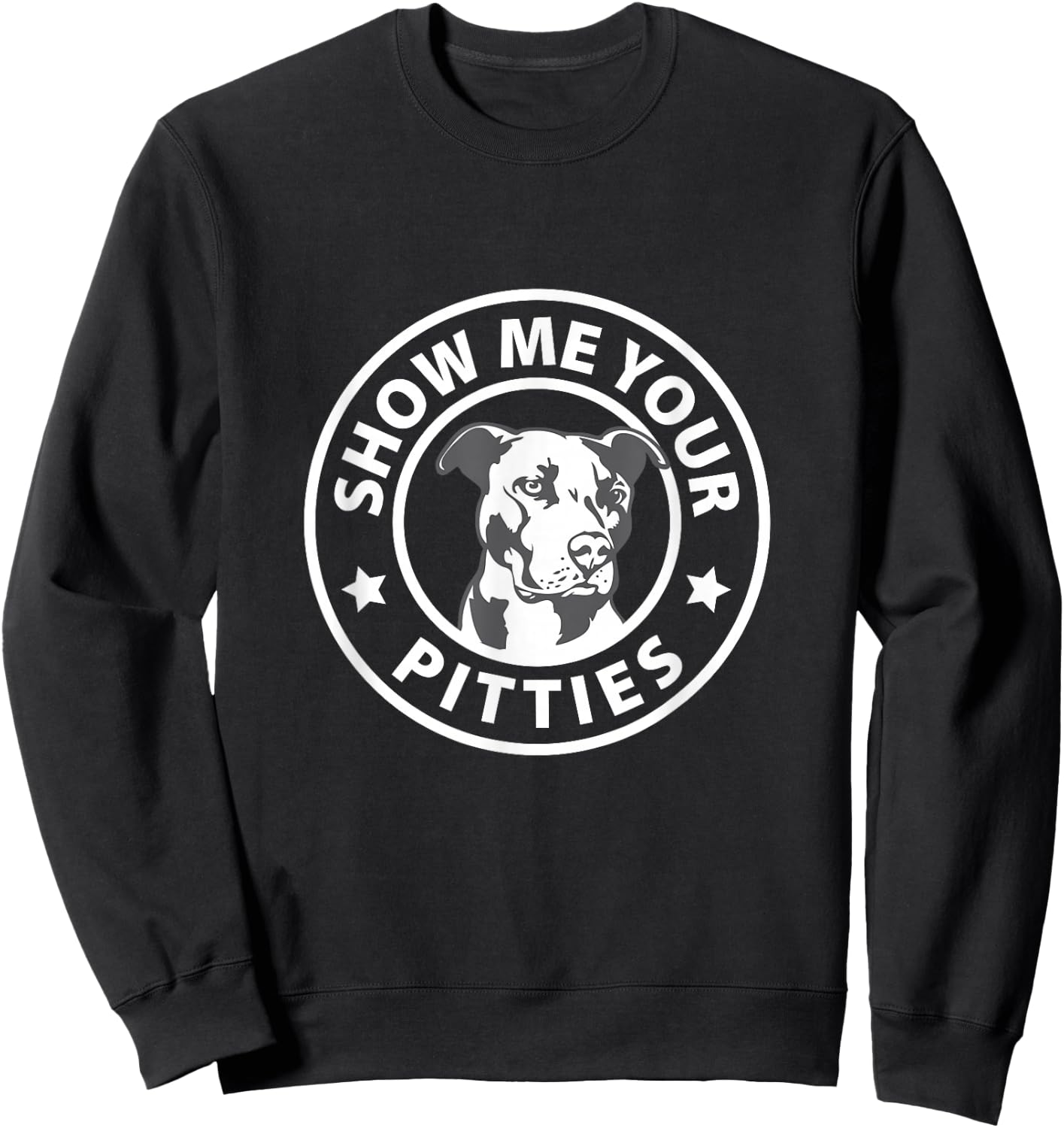 Pitbull Funny Show me your Pitties I Love my Pitbull Sweatshirt - Sweatshirt | Black