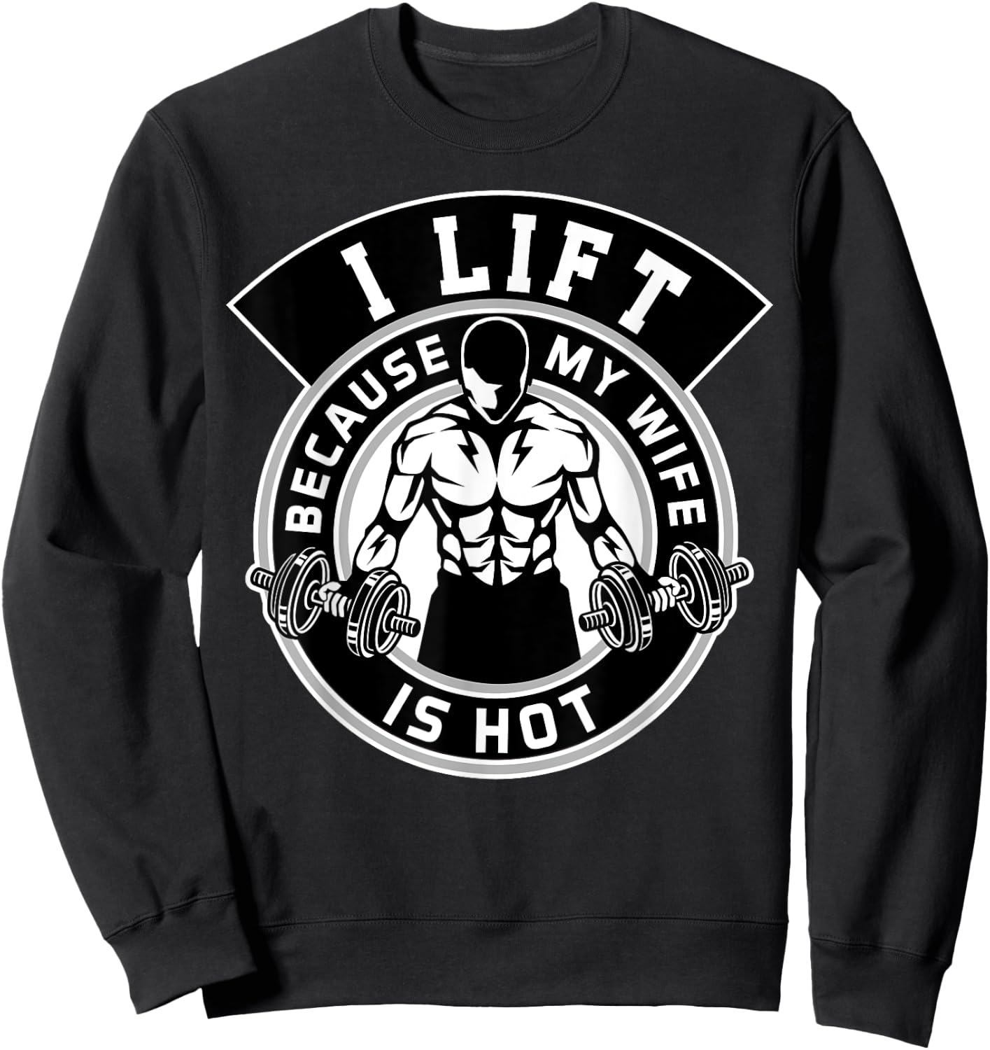 I Lift Because My Wife Is Hot Husband Gift Sweatshirt - Sweatshirt | Black