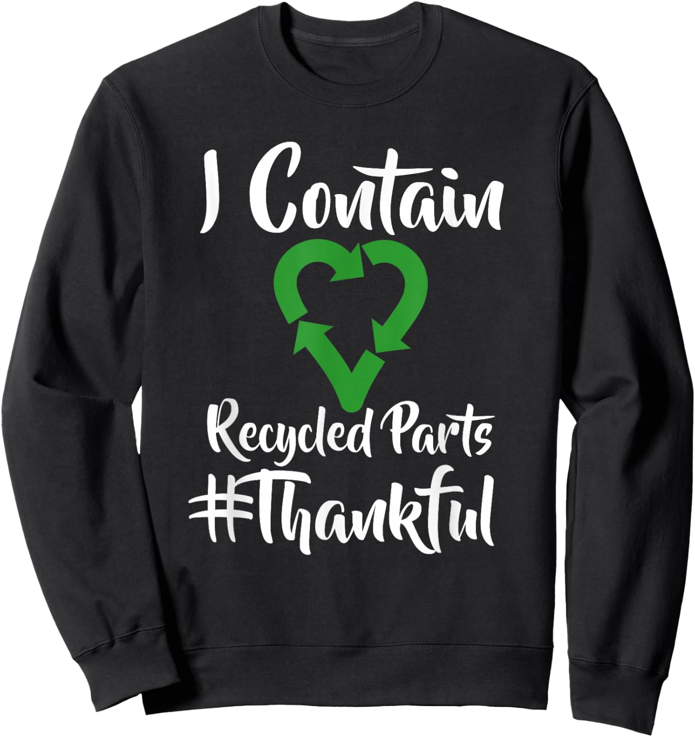 I Contain Recycled Parts T Shirt - Transplant Shirts Sweatshirt - Sweatshirt | Black