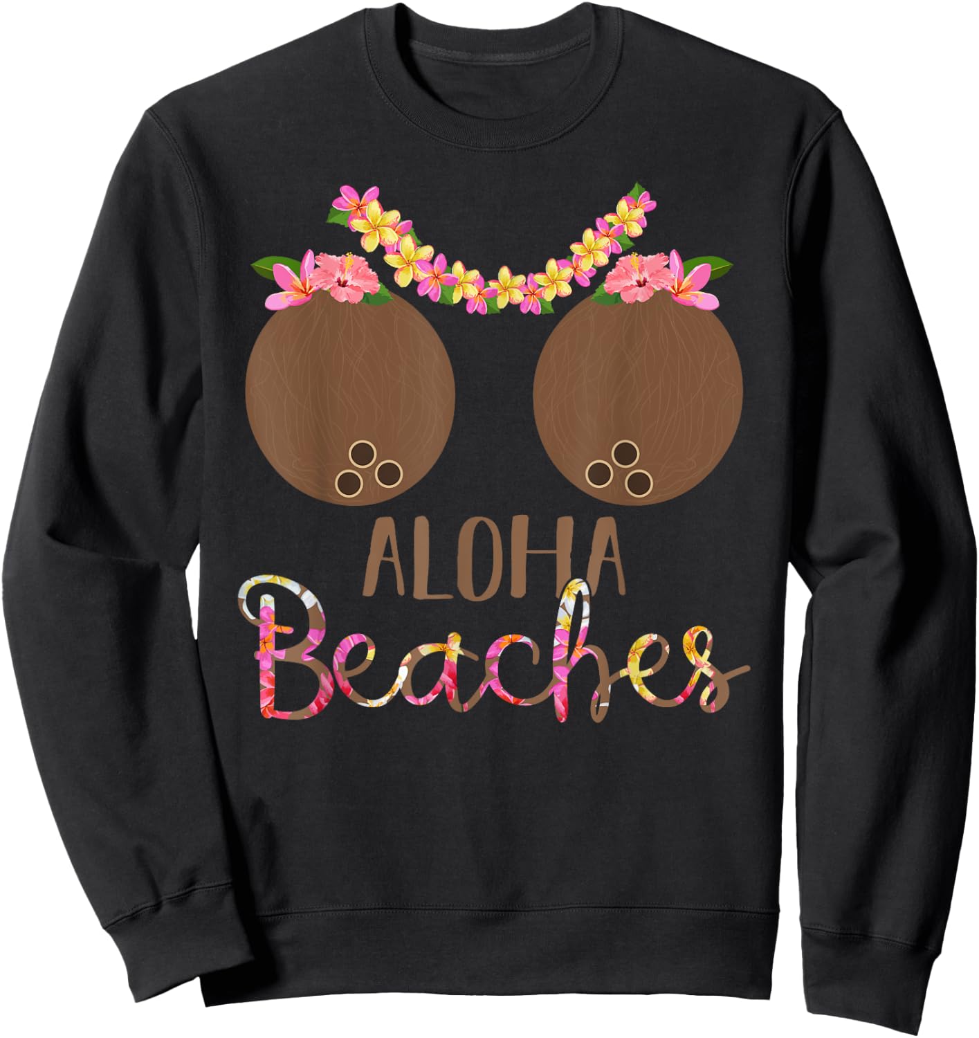 Coconut Bra Flower Boobs Hawaii Aloha Beaches Funny Women Sweatshirt - Sweatshirt | Black