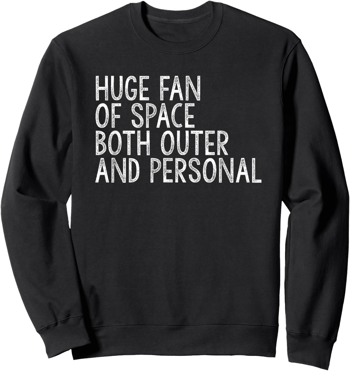 Huge Fan of Both Outer and Personal Space Sweatshirt - Sweatshirt | Black