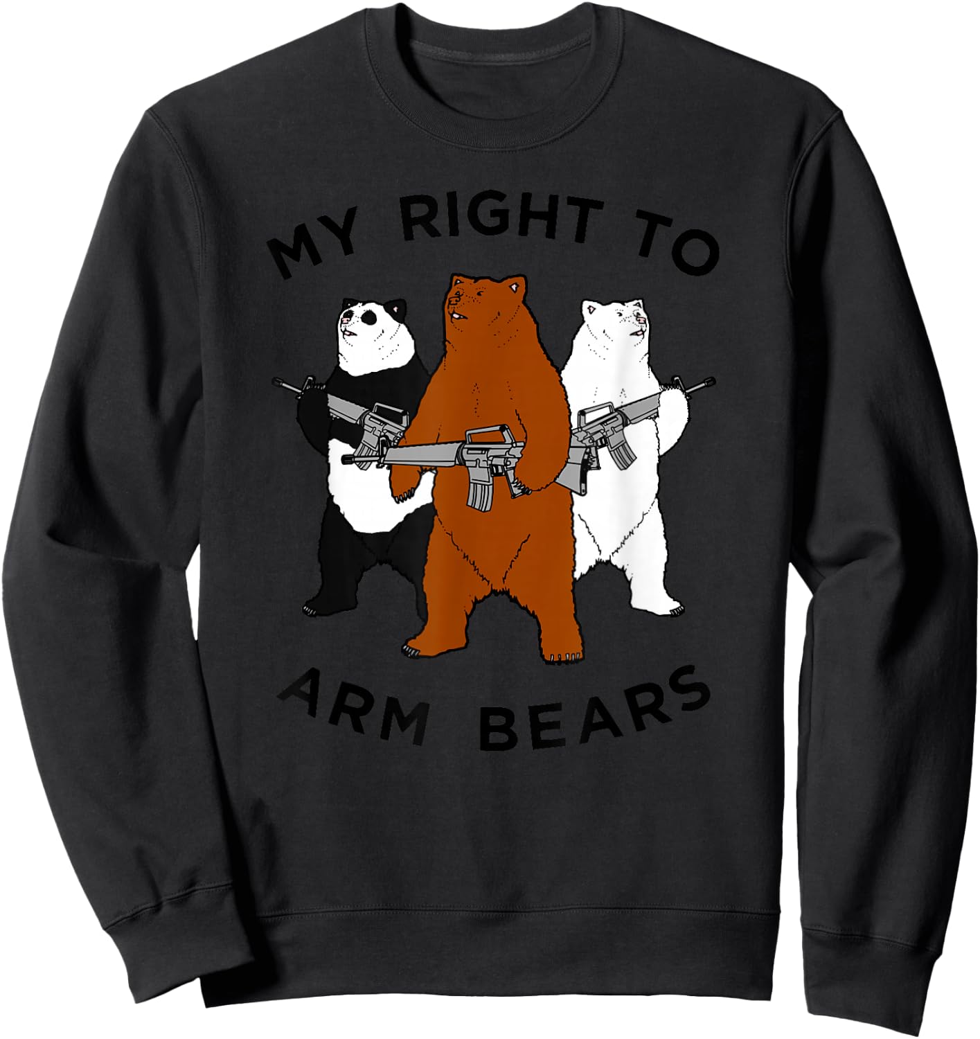 Funny Bear Shirt, My RIght To Arm Bears Sweatshirt - Sweatshirt | Black