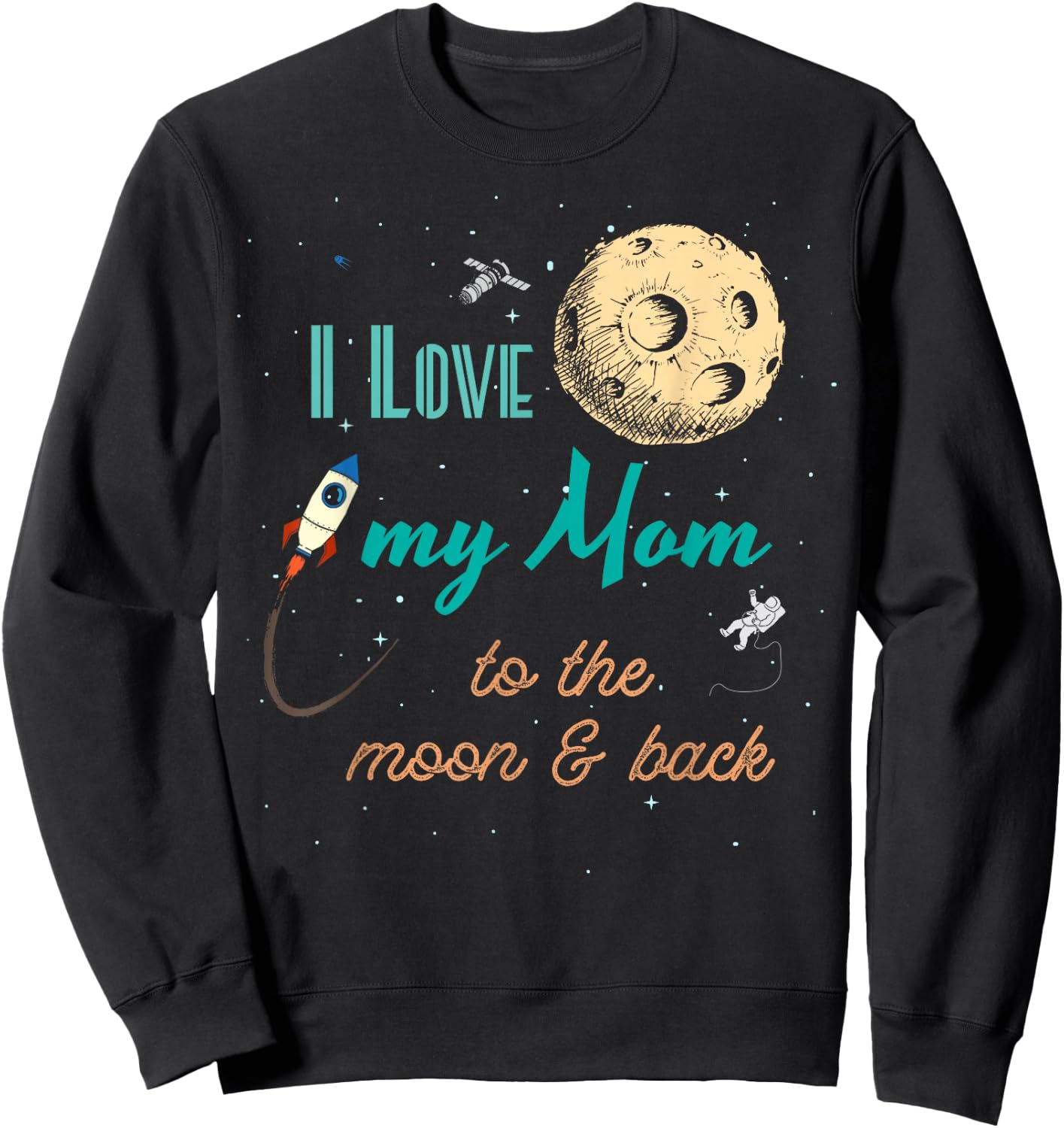 I Love My Mom to the Moon and Back Sweatshirt - Sweatshirt | Black