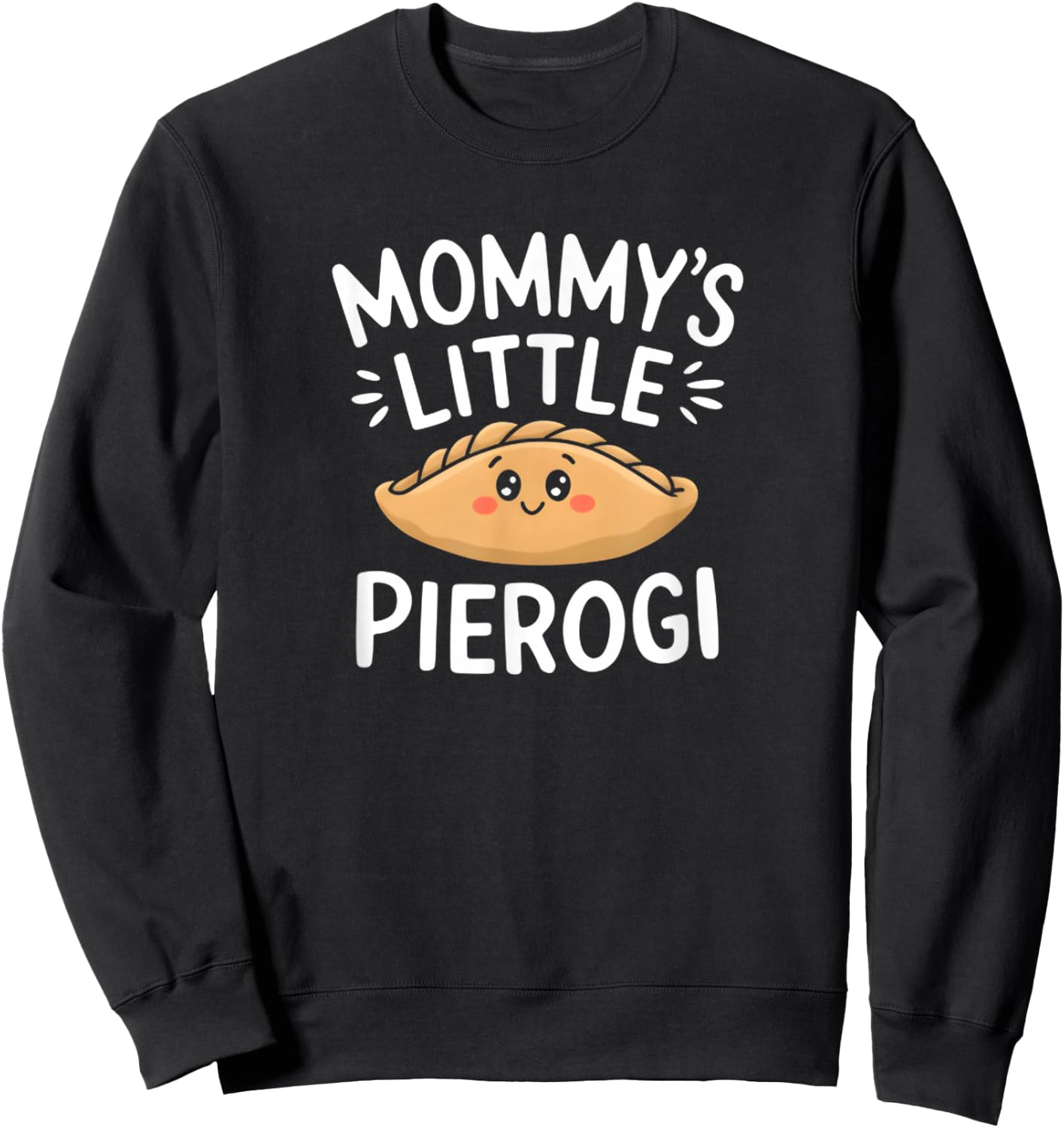 Mommy's Little Pierogi Funny Sweatshirt - Sweatshirt | Black