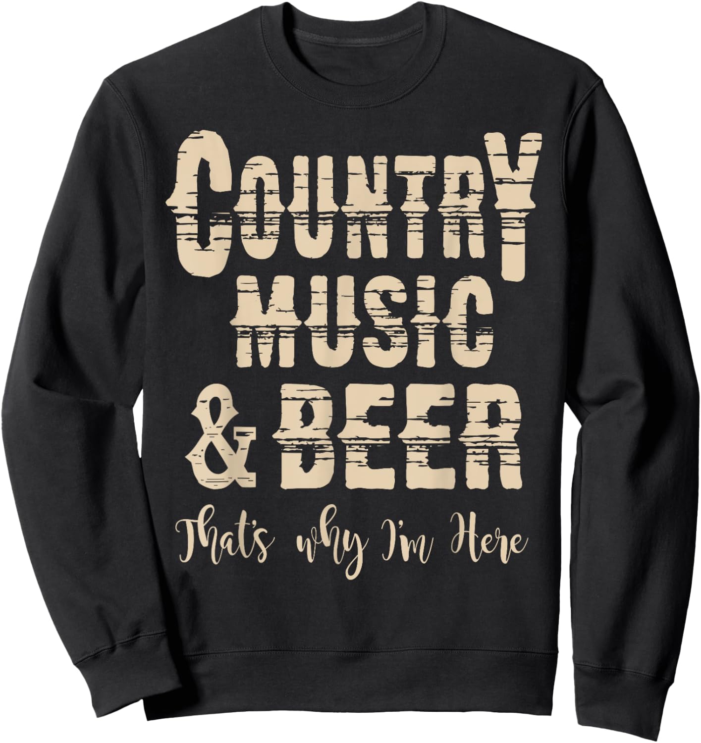 Vintage Country Music & Beer Thats why Im here Sweatshirt - Sweatshirt | Black