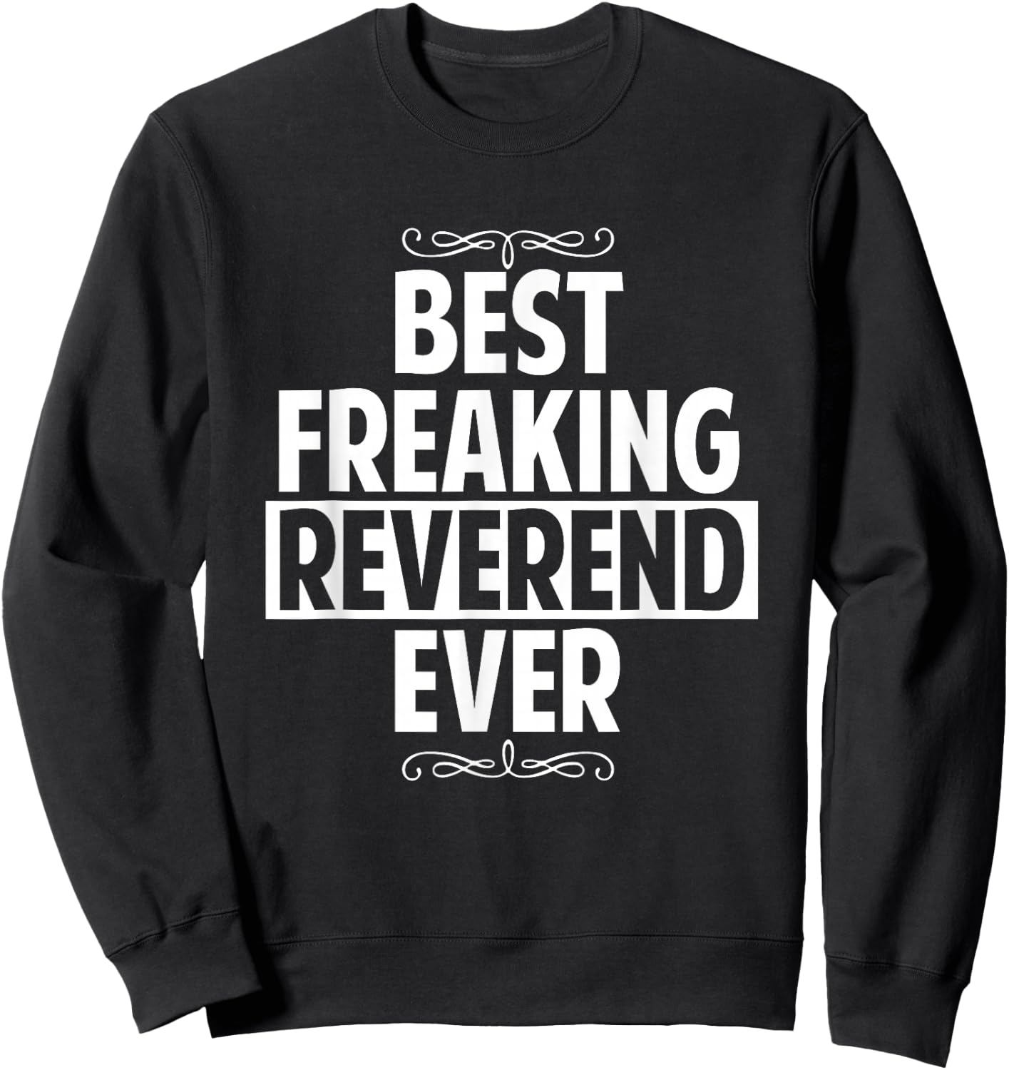 Funny Best Freaking Reversing Ever Gifts Sweatshirt - Sweatshirt | Black
