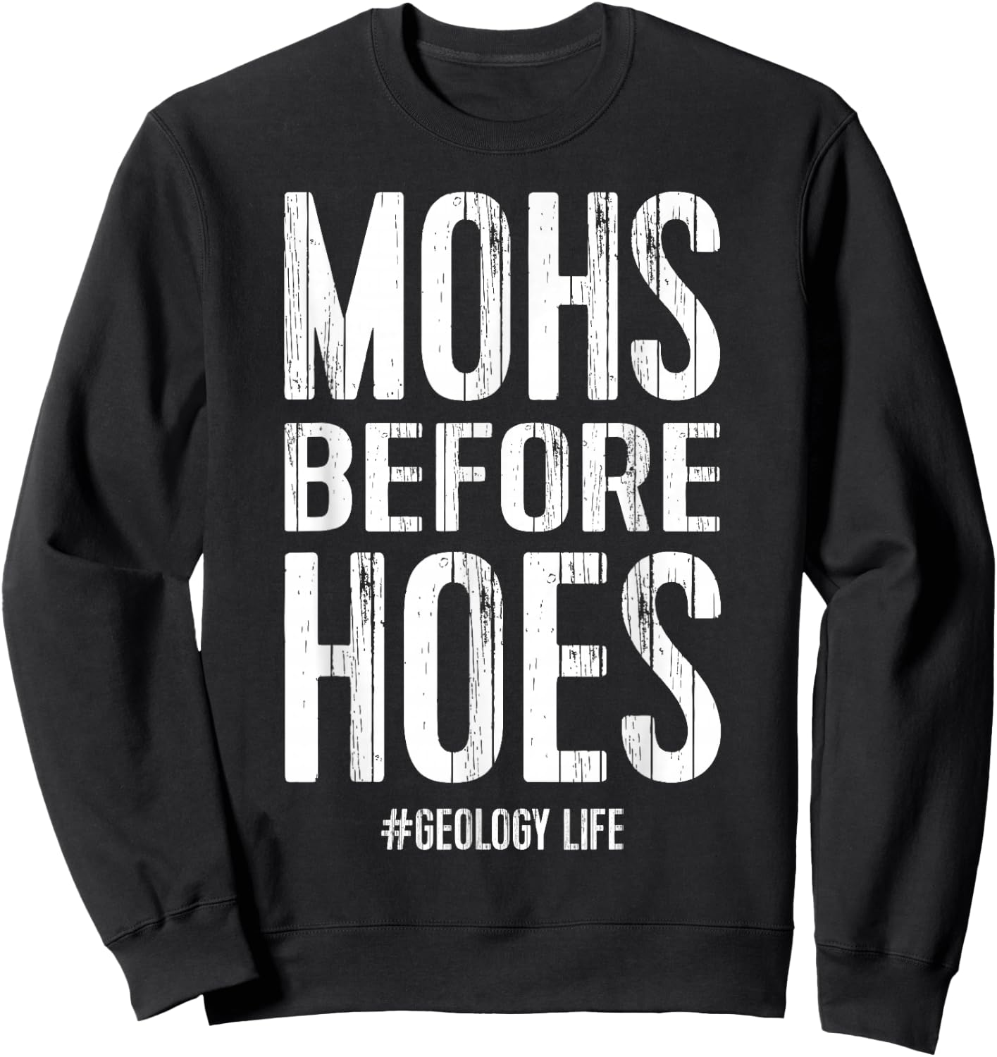 Funny Geologist Geology Gift Men Women Mohs Hoes Sweatshirt - Sweatshirt | Black