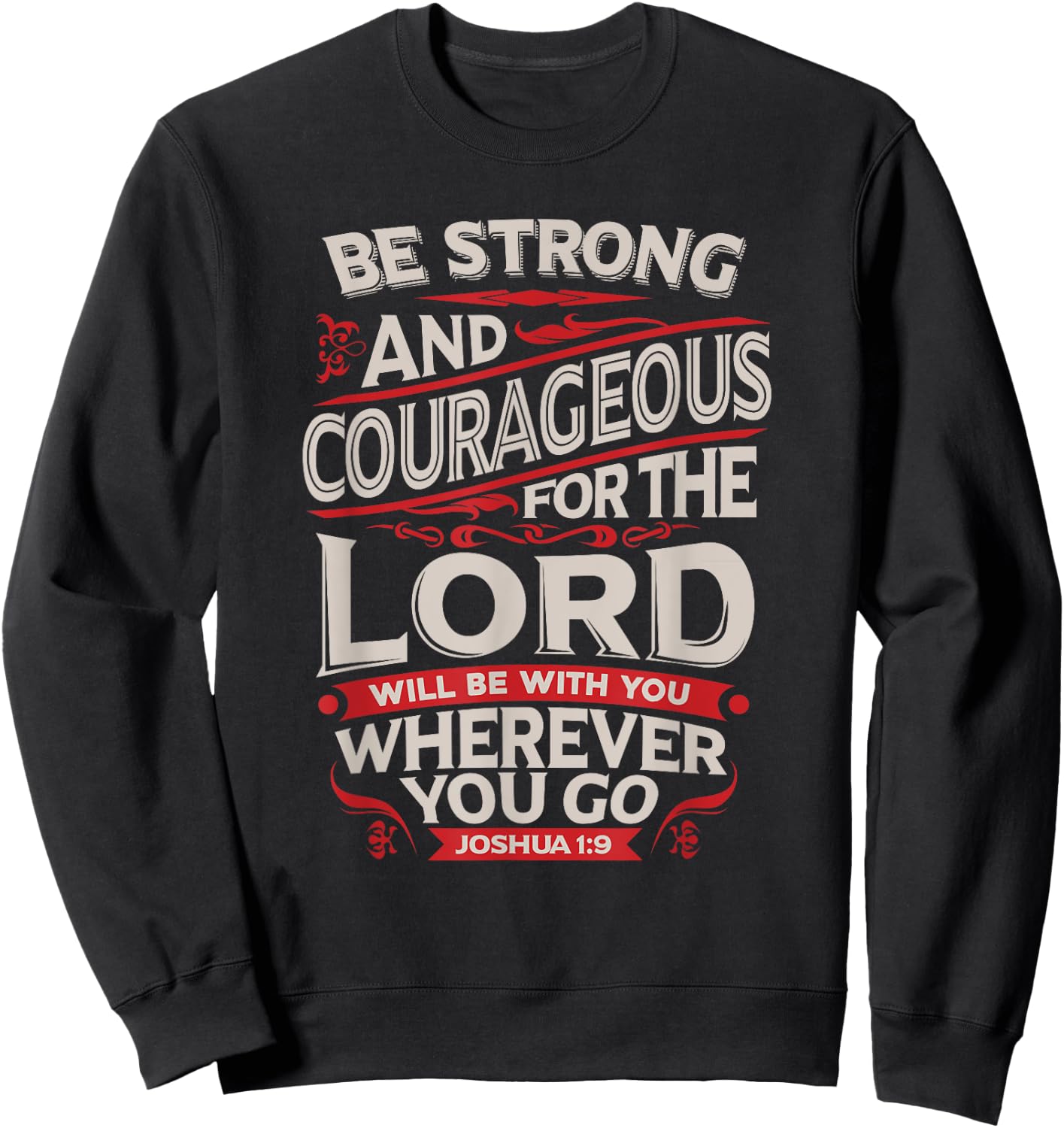 Be Strong And Courageous - Joshua 1:9 - Christian Sweatshirt - Sweatshirt | Black