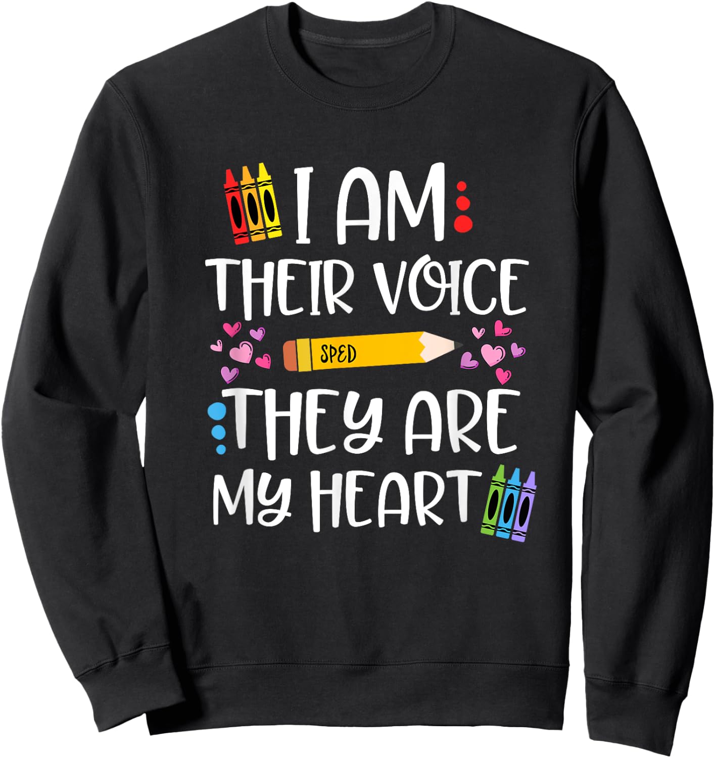 I Am Their Voice They Are My Heart Gift SPED Teachers Sweatshirt - Sweatshirt | Black