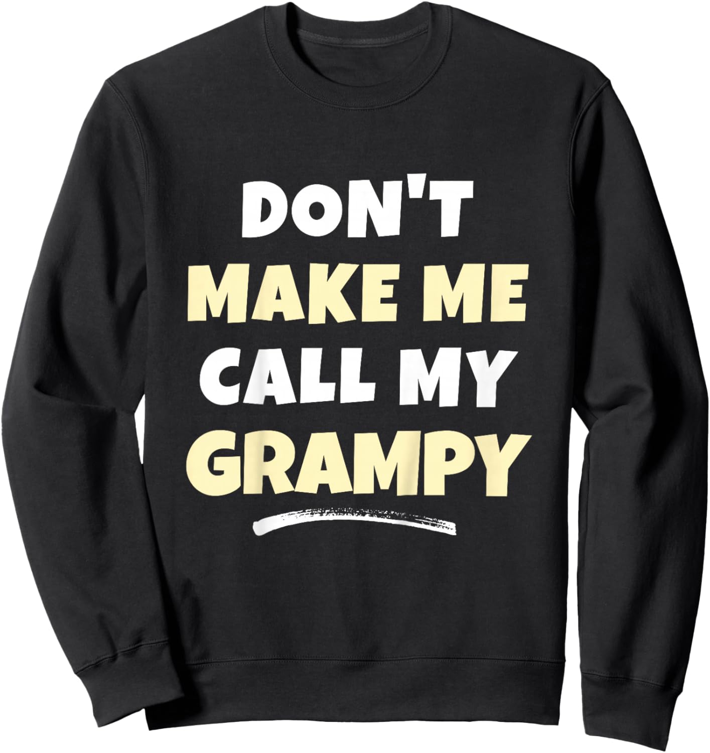 Kids Don't Make Me Call My Grampy Kids Grandkids Funny Sweatshirt - Sweatshirt | Black