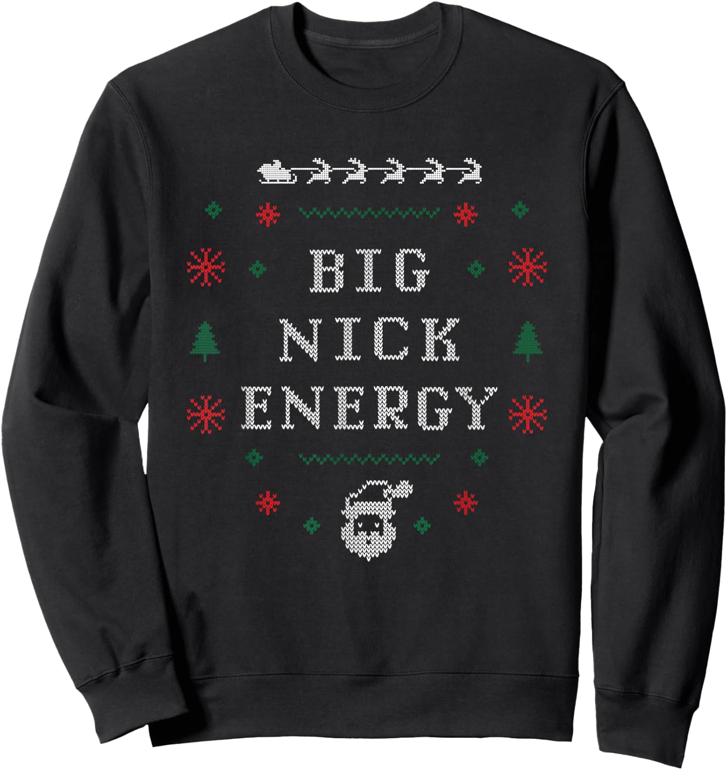 Big Nick Energy Funny Xmas Christmas Holiday Men Women Sweatshirt - Sweatshirt | Black