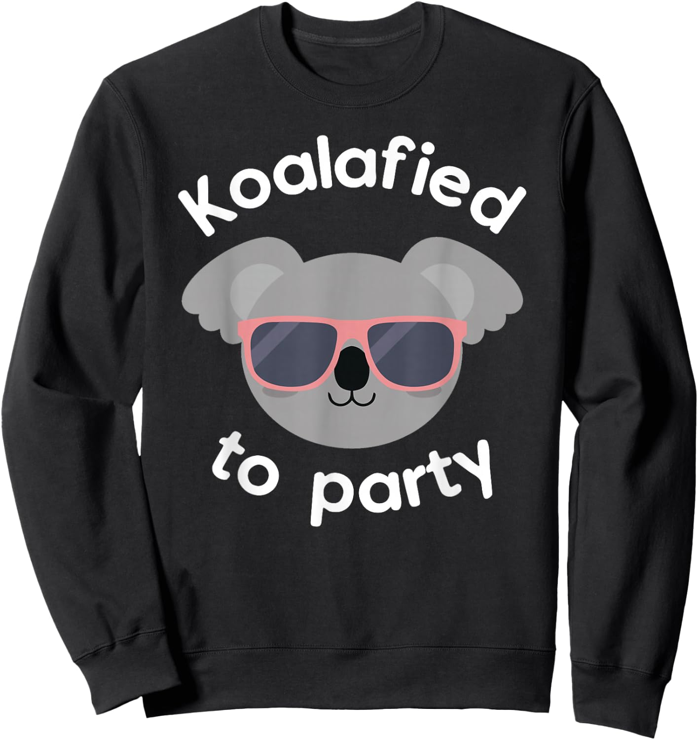 Koala Koalafied To Party Birthday Gift Sweatshirt - Sweatshirt | Black